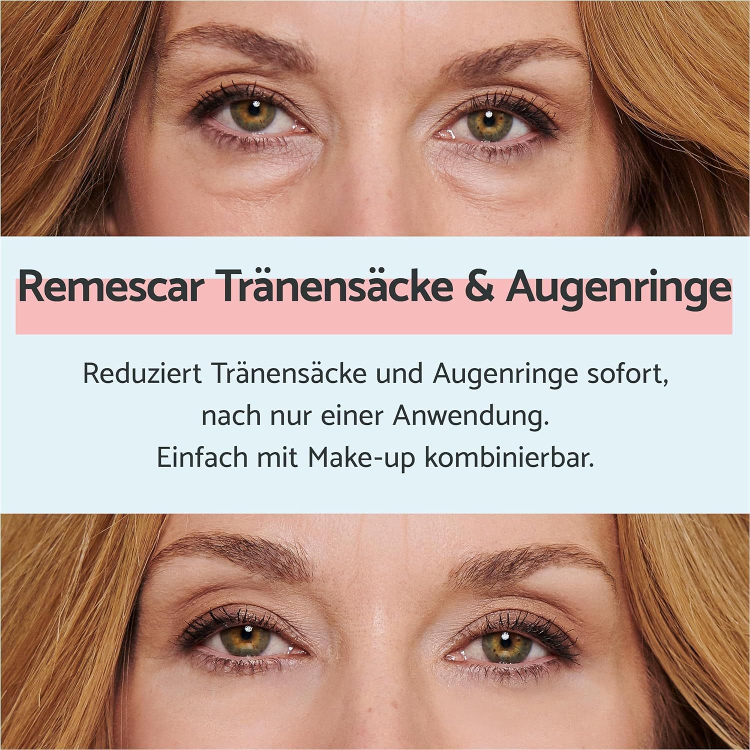 Image avant-après des yeux. Texte : Réduit immédiatement les poches et les cernes, après une seule application. Facile à combiner avec le maquillage.