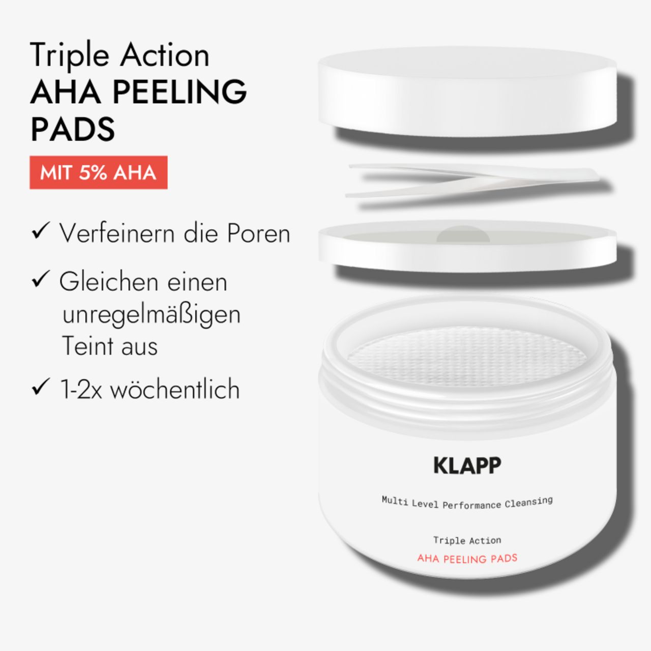 Récipient blanc avec tampons. Inscription : Klapp, Multi Level Performance Cleansing, Triple Action, AHA PEELING PADS. Texte : Avec 5% AHA.