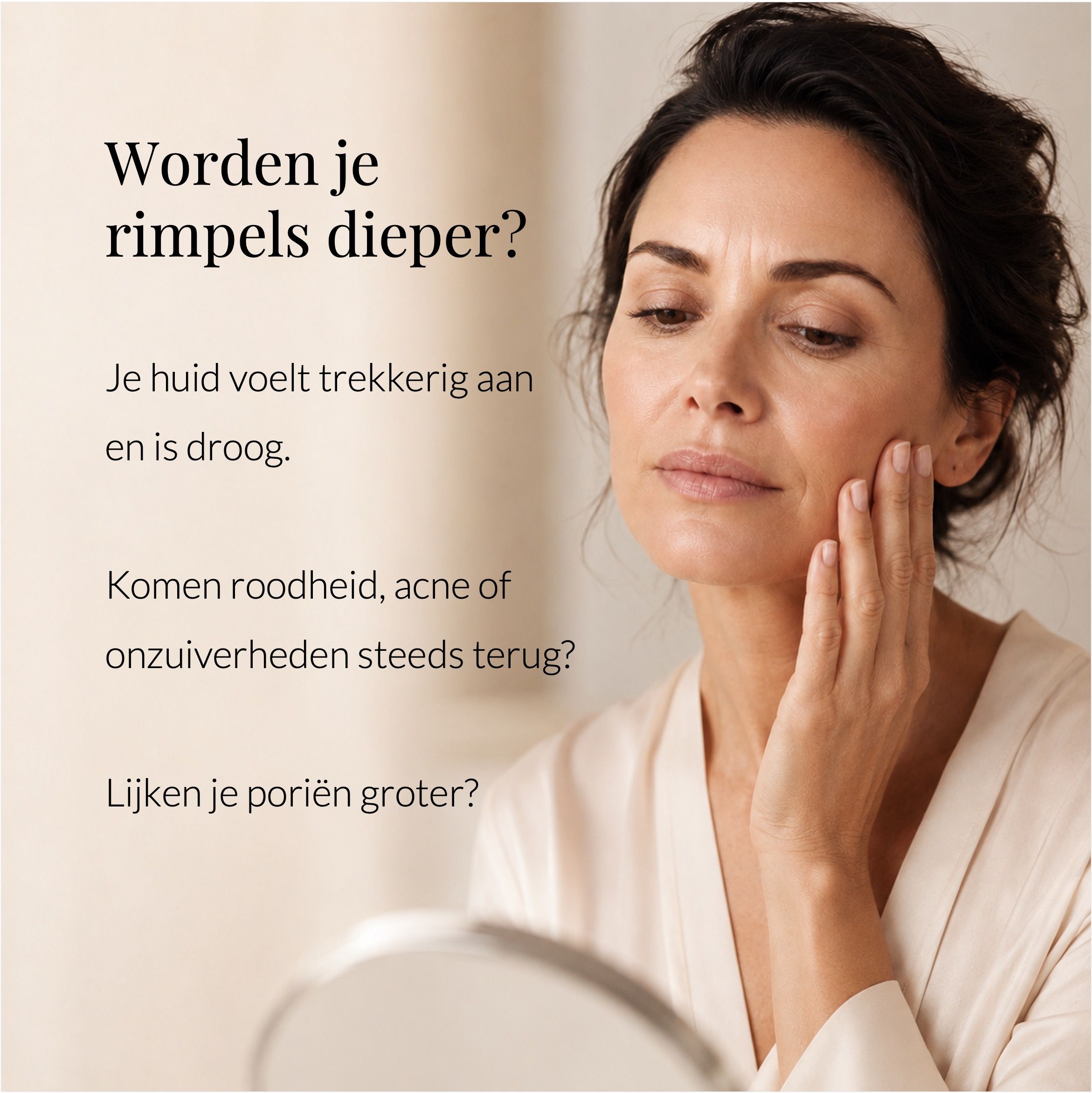 Vrouw die haar gezicht aanraakt. Tekst: Worden je rimpels dieper? Nederlandse tekst.