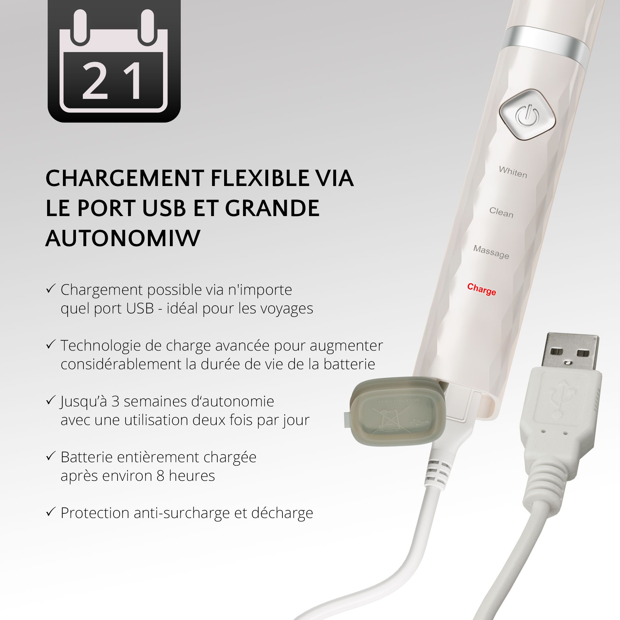 Brosse à dents avec port USB. Jusqu'à 3 semaines d'autonomie. Recharge en 8 heures.