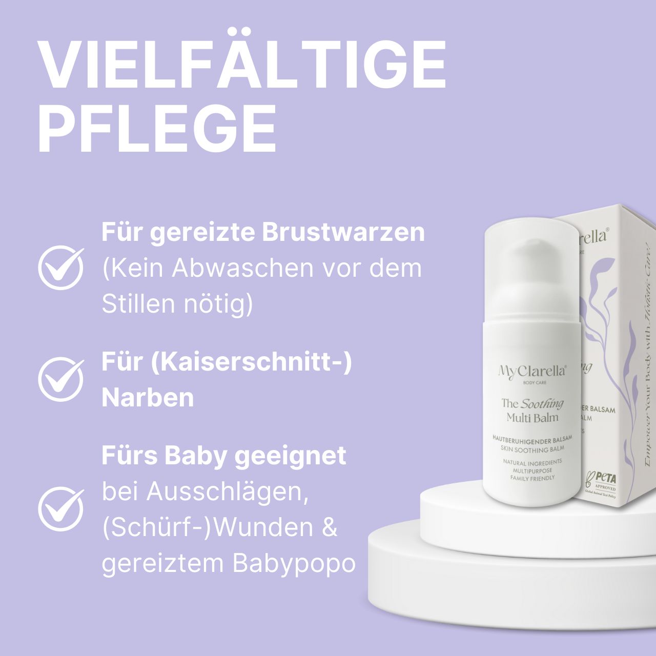 Product op voetstuk. Tekst: Voor tepels, littekens, baby. Merk: MyClarella. Product: The Soothing Multi Balm. Verpakking.