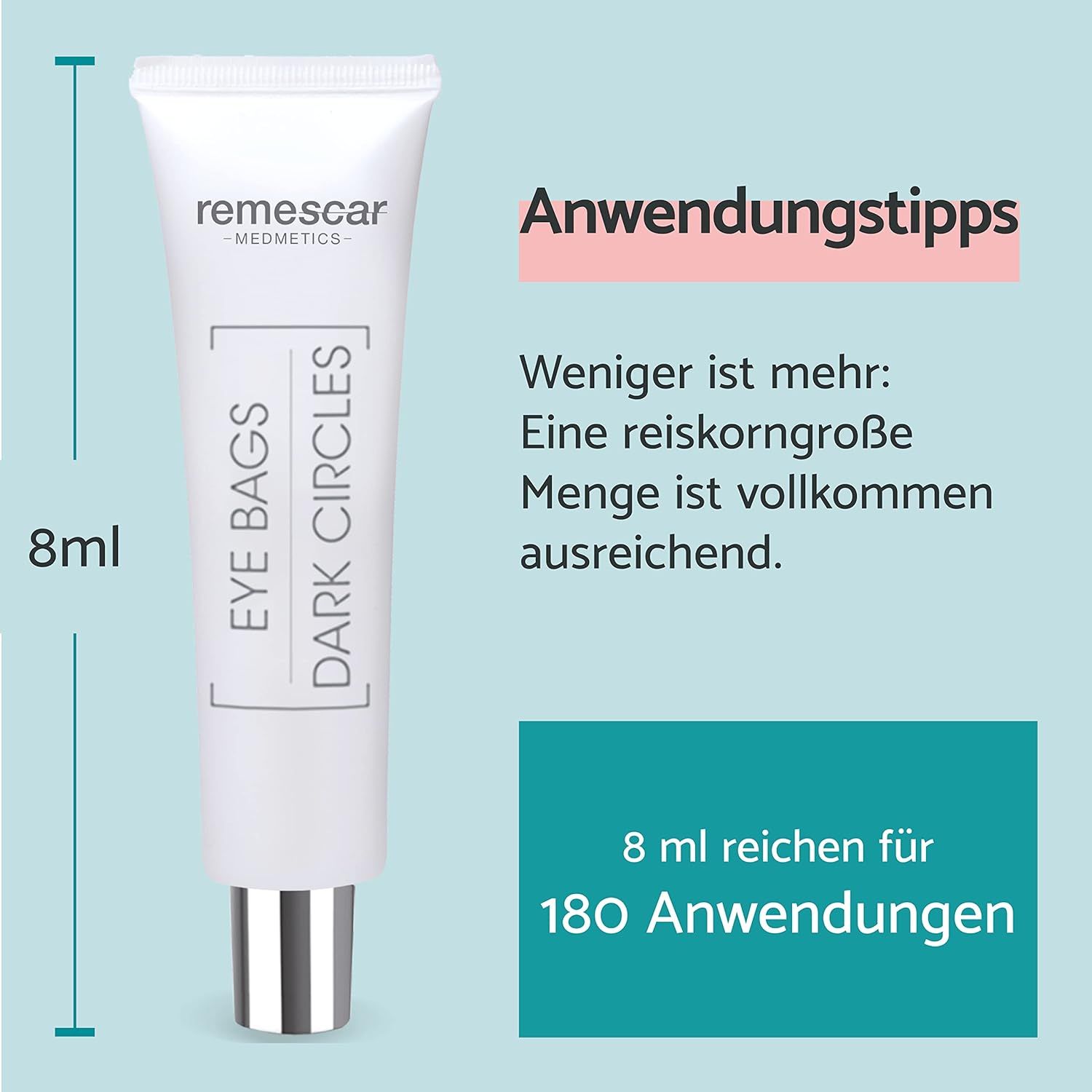 Tube avec nom du produit. Texte : Eye Bags Dark Circles. 8 ml. 8 ml suffisent pour 180 applications. Conseils d'utilisation : Moins, c'est plus.