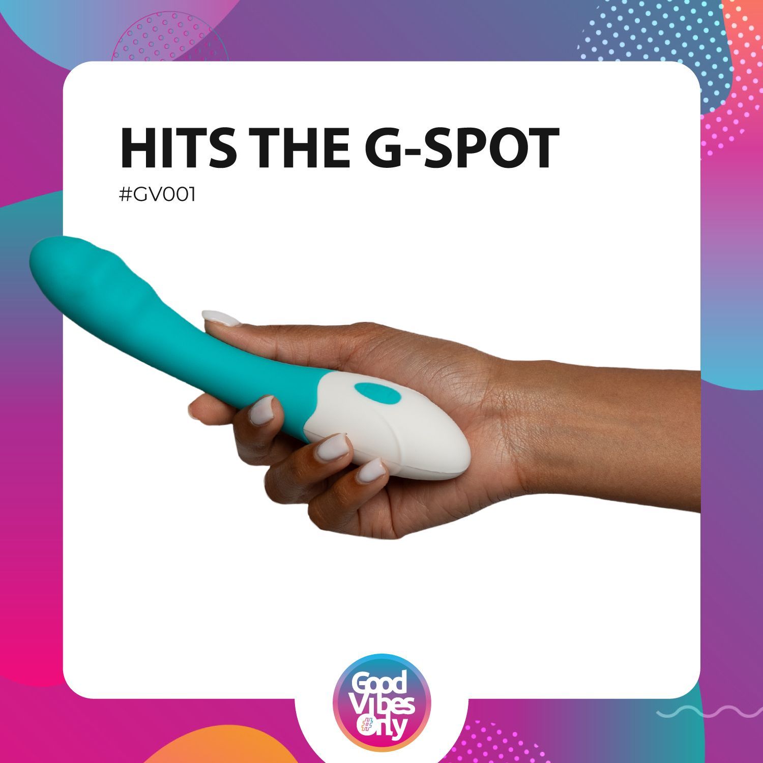 Vibrateur turquoise et blanc dans une main. Texte : "HITS THE G-SPOT".