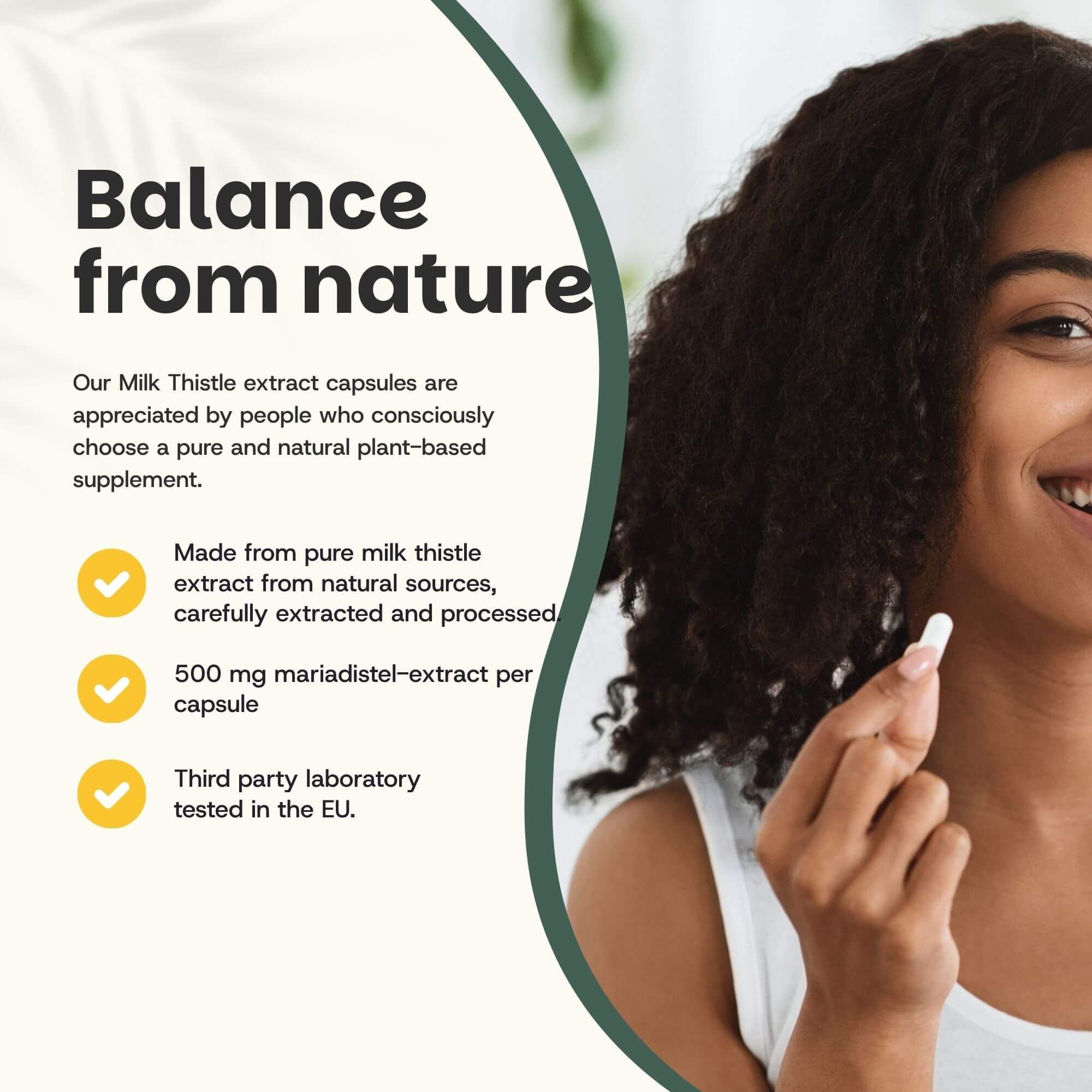 Femme tenant une gélule. Texte : Équilibre de la nature. 500 mg d'extrait de chardon-marie par gélule. Testé en laboratoire dans l'UE.