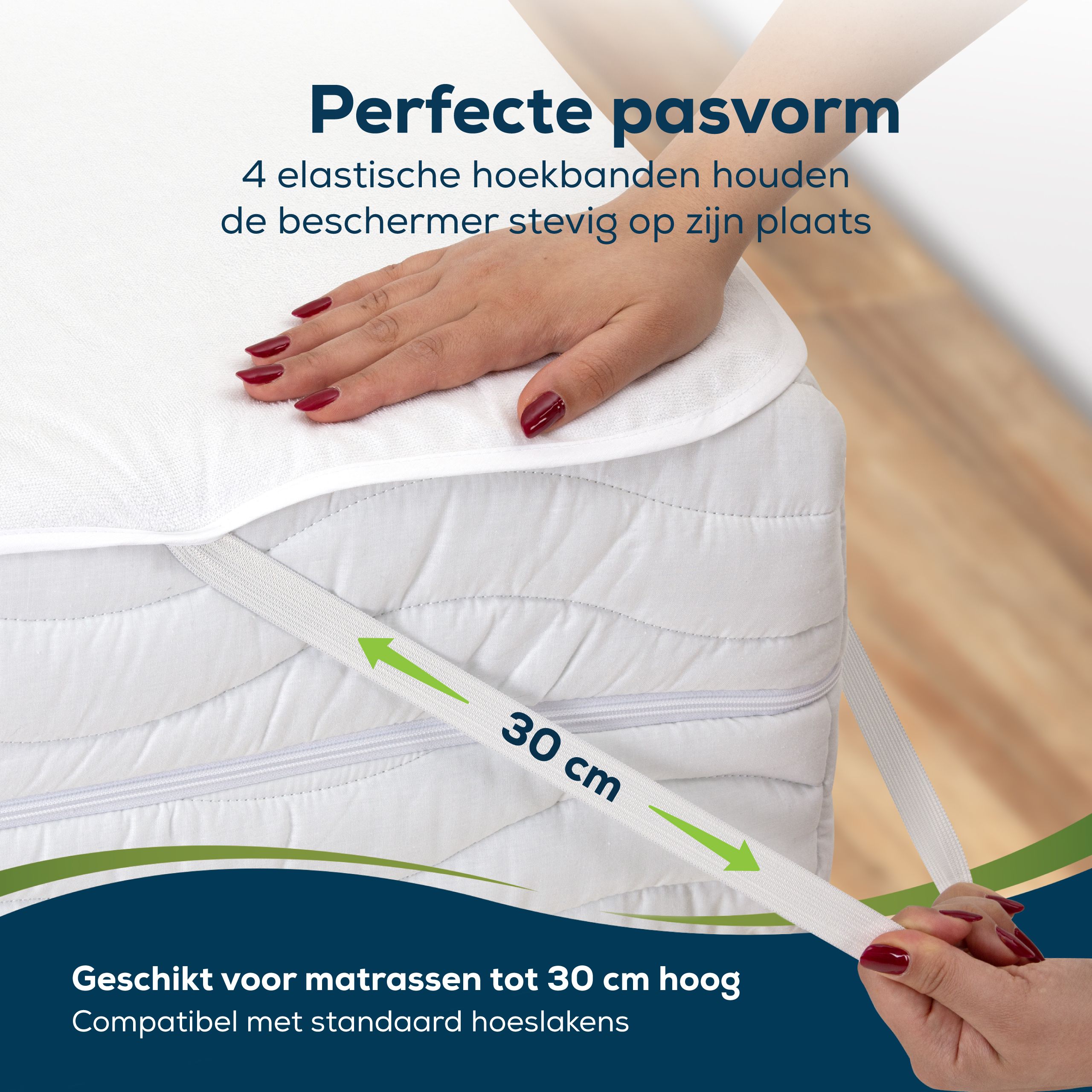 Matrasbeschermer met hoekspanners. 30 cm. Tekst: Perfecte pasvorm. Voor matrassen tot 30 cm hoog.