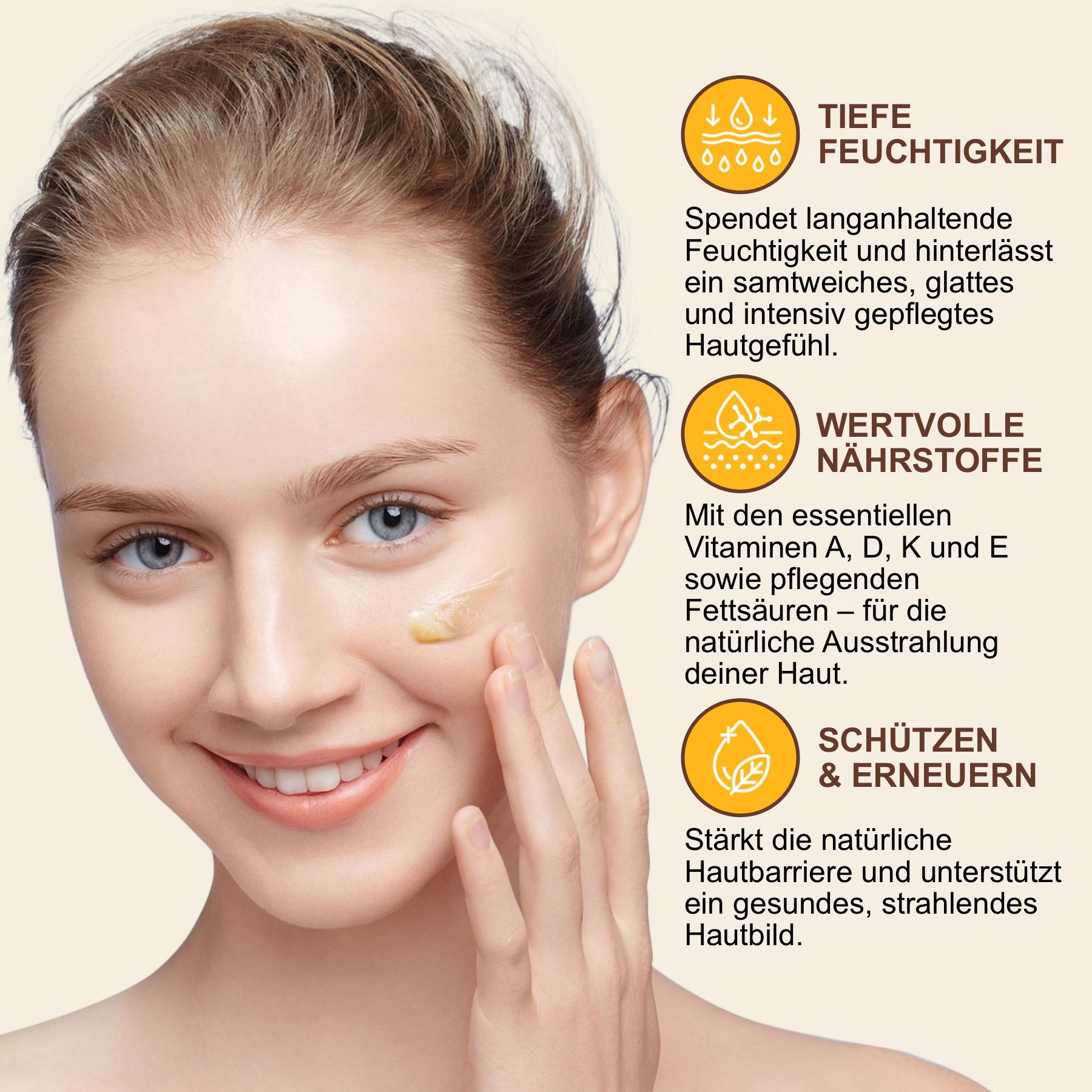 Femme appliquant de la crème. Texte: Hydratation profonde, Nutriments précieux, Protéger & Renouveler. Visage.
