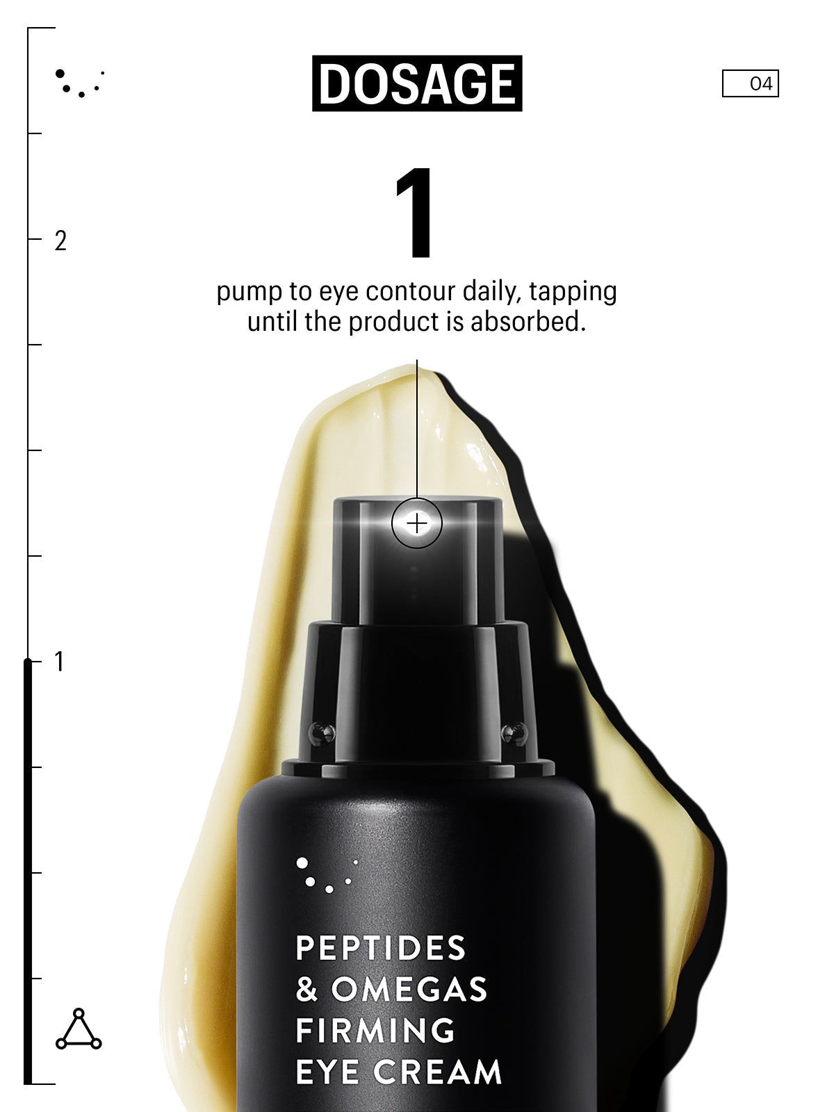 Gebruiksaanwijzing: 1 pompje op de oogcontour. Zwarte fles: Peptides & Omegas Firming Eye Cream.