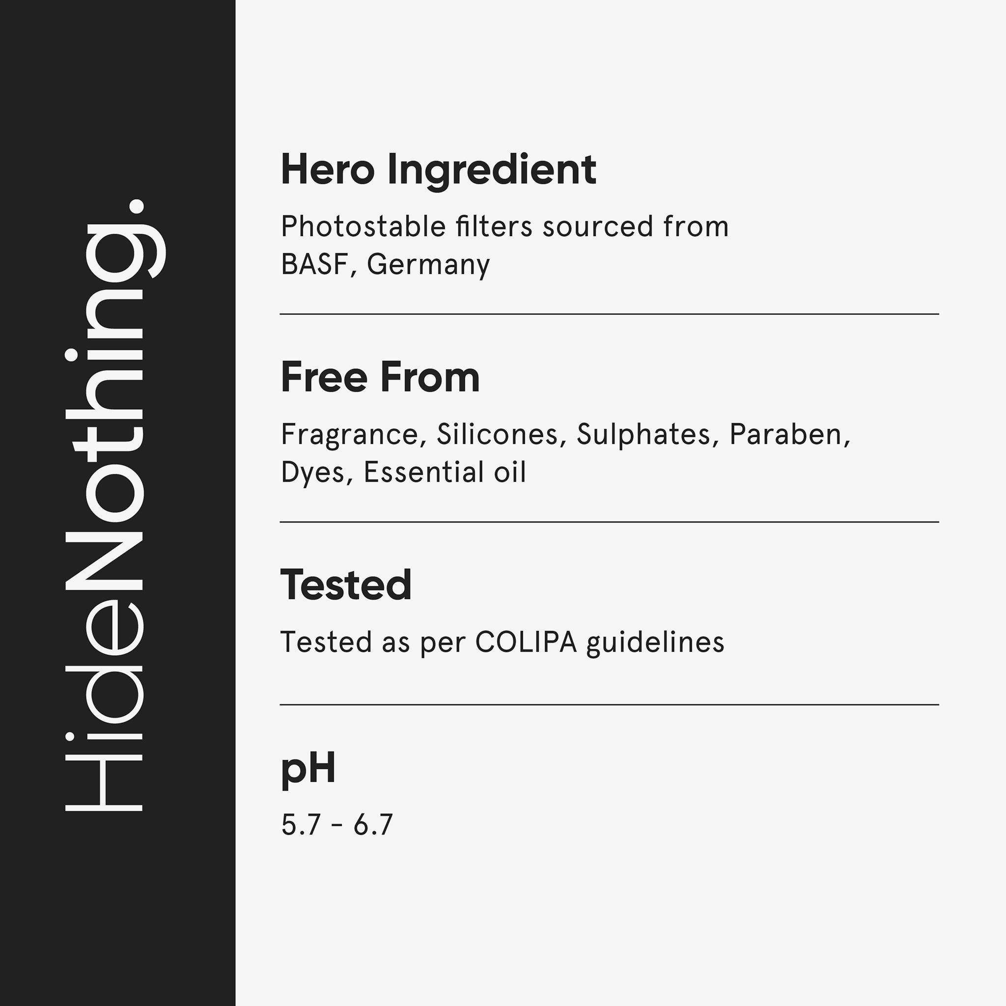 Texte sur fond gris. Texte: Hero Ingredient, Free From, Tested, pH 5.7-6.7. Testé selon les directives COLIPA. Marque: HideNothing.