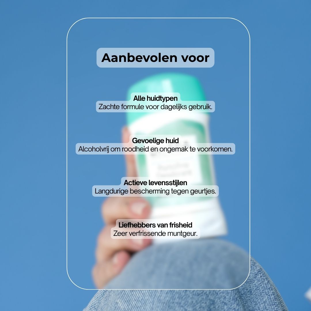 Deodorantstick in een hand. Tekst: Aanbevolen voor: Alle huidtypes, gevoelige huid, actieve levensstijlen, liefhebbers van frisheid.