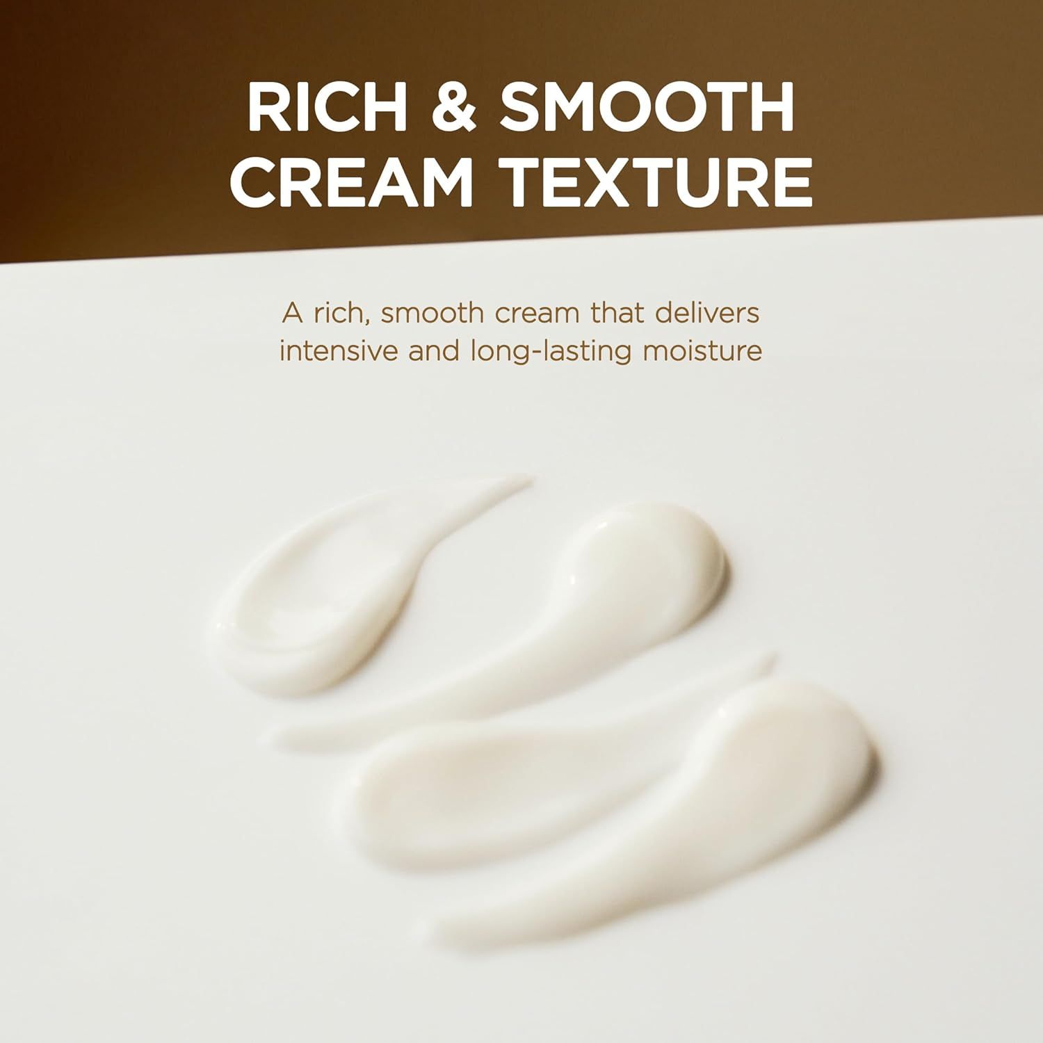 Drie crème streken op witte achtergrond. Tekst: RICH & SMOOTH CREAM TEXTURE. Intense en langdurige hydratatie.
