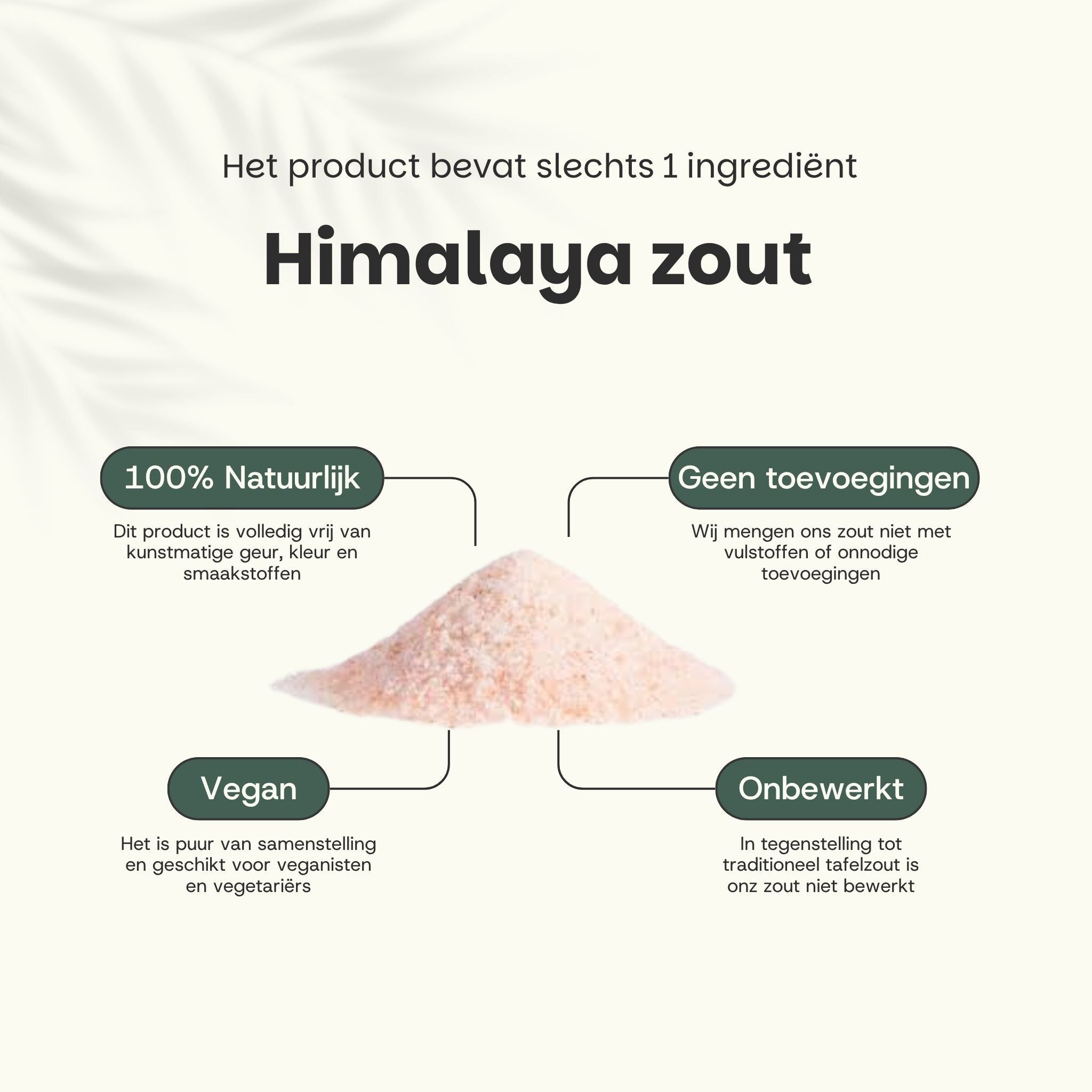 Hoop Himalaya zout. Tekst: Bevat slechts 1 ingrediënt: Himalaya zout. 100% natuurlijk, geen toevoegingen, vegan, onbewerkt.