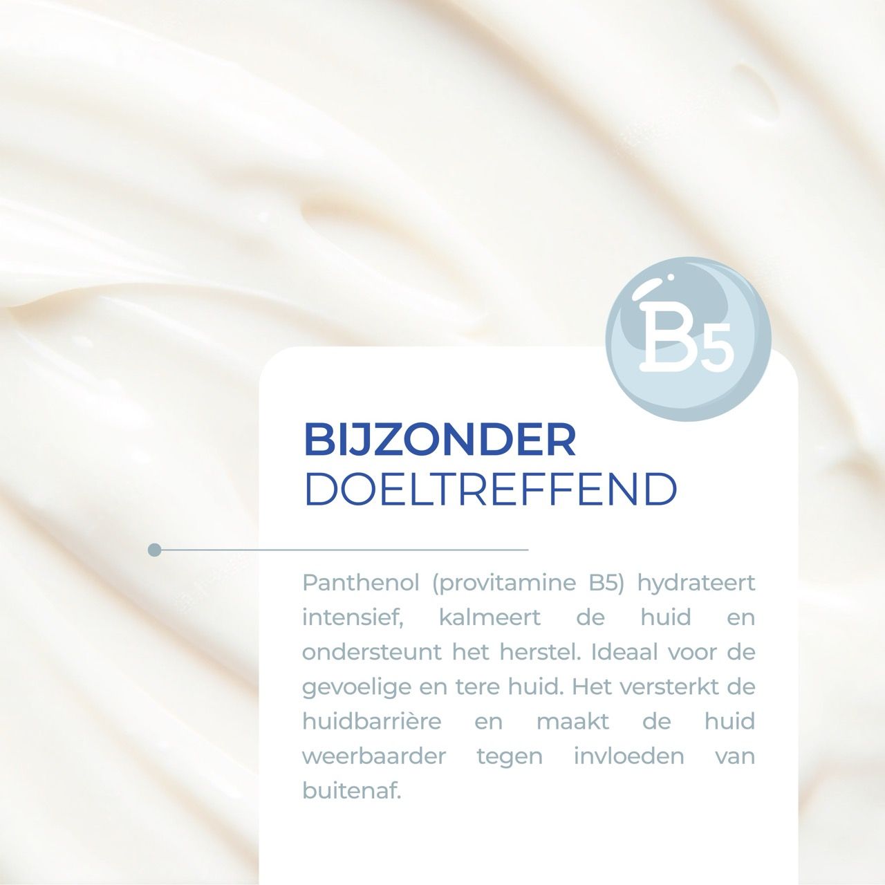 Close-up van crème op huid. Tekst: Bijzonder doeltreffend. B5-symbool. Tekst over panthenol en huidregeneratie.