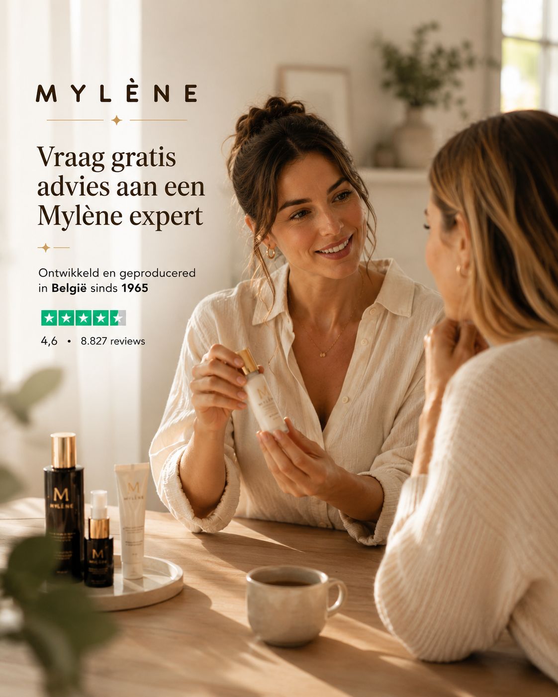 Twee vrouwen zitten aan een tafel. Op tafel: producten, kopje. Tekst: Mylène, Vraag gratis advies.