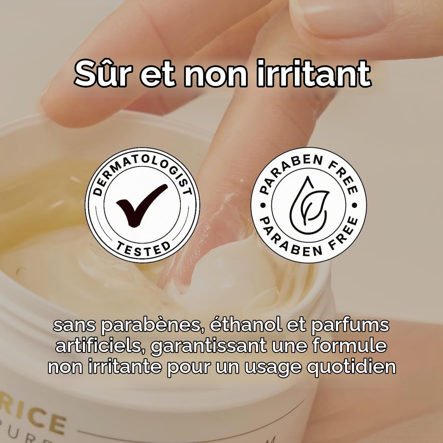 Produit testé dermatologiquement et sans paraben. Sans parabènes, éthanol et parfums artificiels.