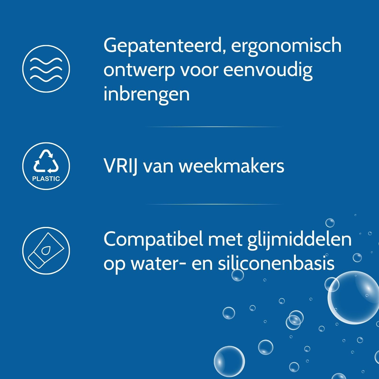 Gepatenteerd, ergonomisch ontwerp voor eenvoudig inbrengen. Vrij van weekmakers. Compatibel met glijmiddelen op water- en siliconenbasis.