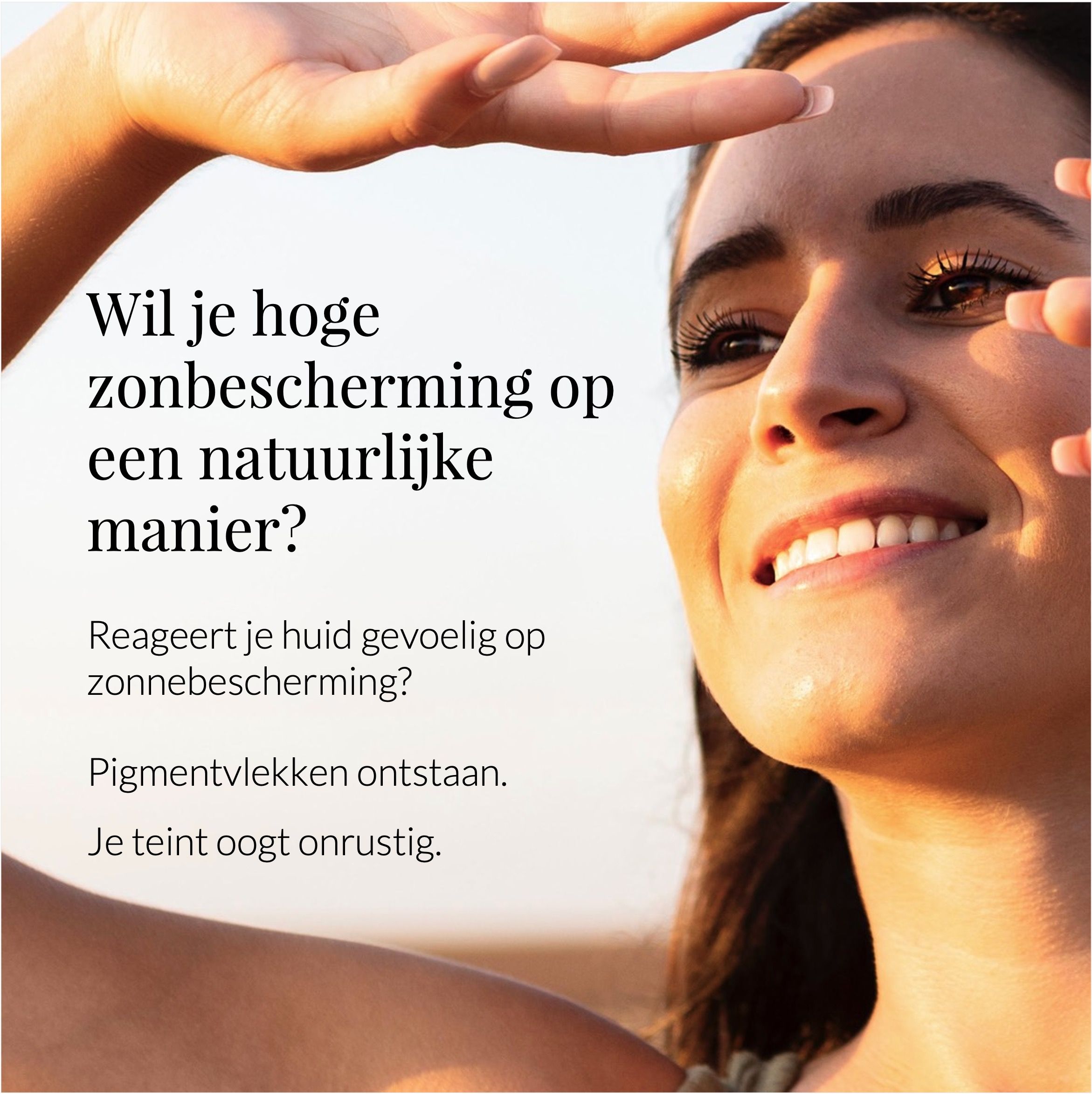 Vrouw kijkt naar de zon. Tekst: Wil je hoge zonbescherming op een natuurlijke manier?