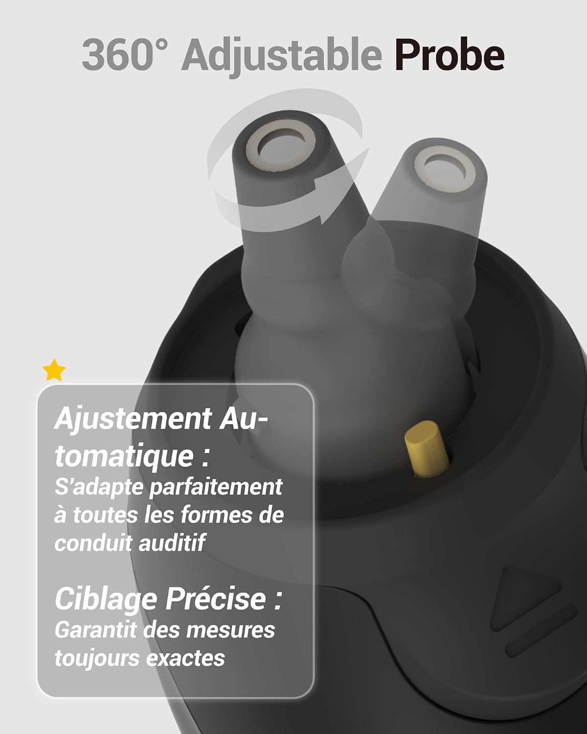 Sonde réglable à 360° avec ajustement automatique et ciblage précis.