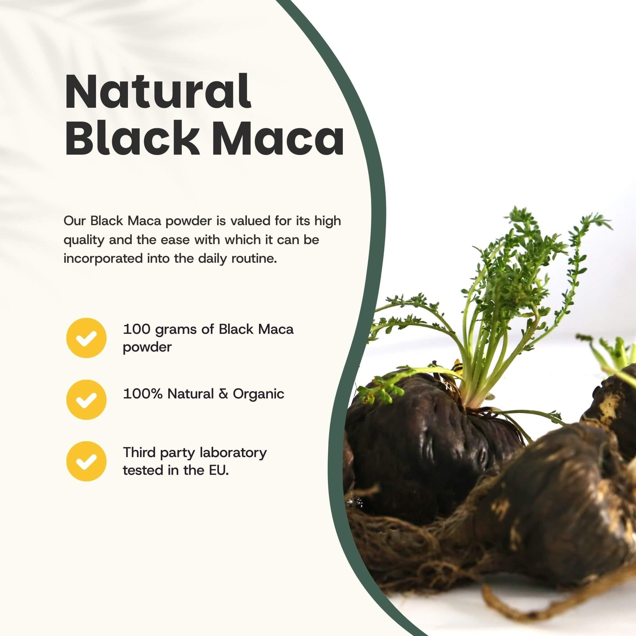 Graphique avec texte: Natural Black Maca. 100g poudre, 100% naturel & bio, testé en laboratoire UE.