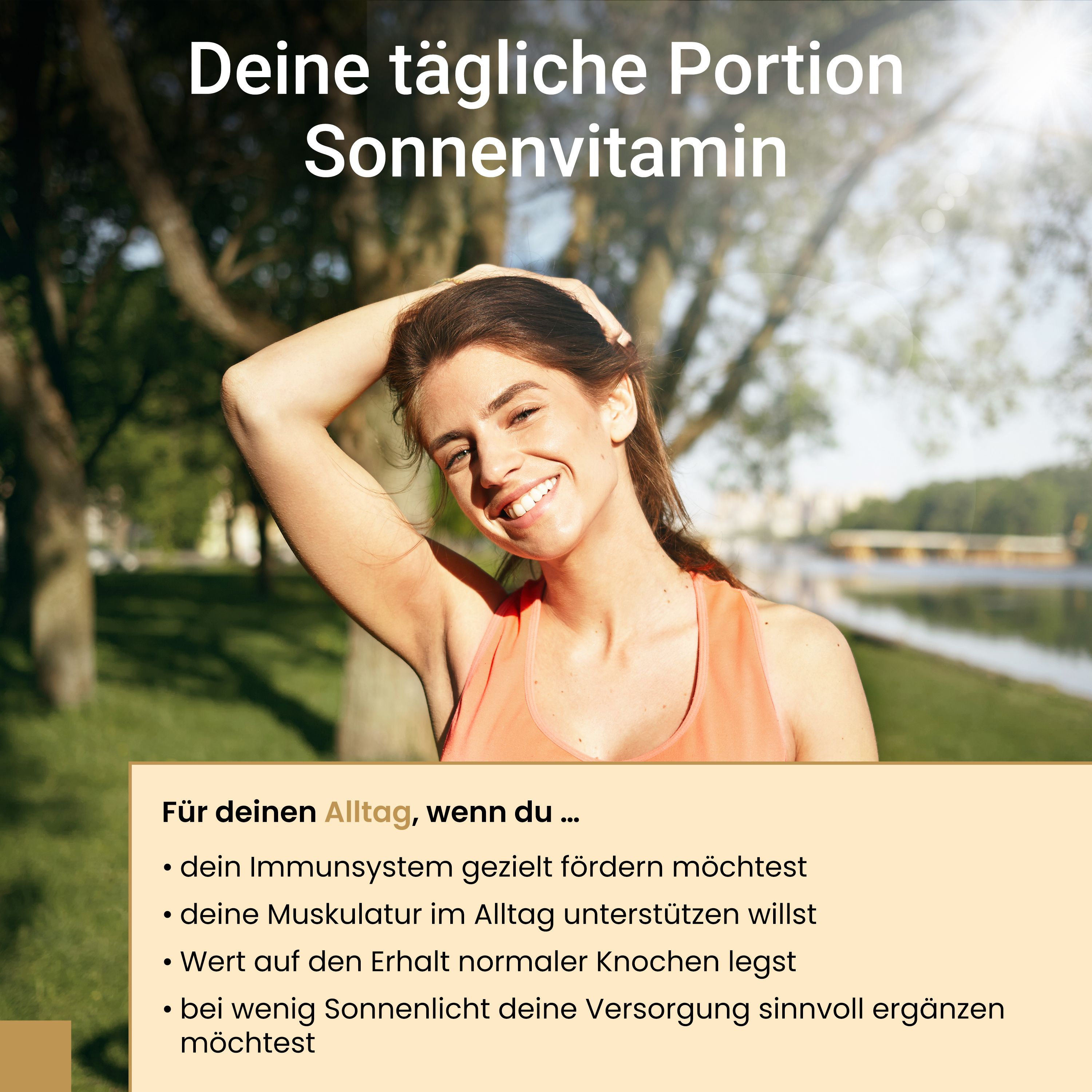Lachende vrouw. Tekst: Uw dagelijkse portie vitamine D. Tekst eronder: Voor uw dagelijks leven, als u...