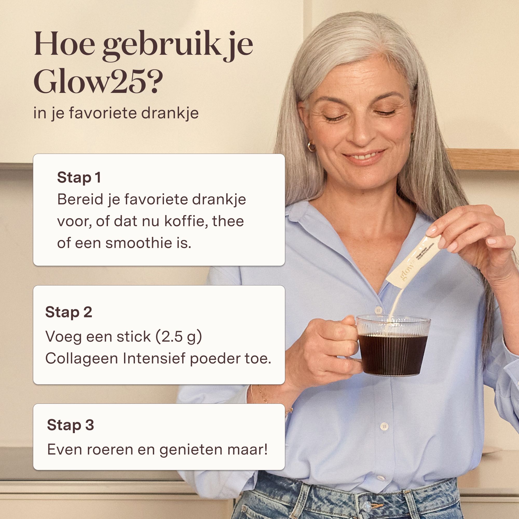 Vrouw bereidt drankje. Tekst: Hoe gebruik je Glow25? 3 stappen.