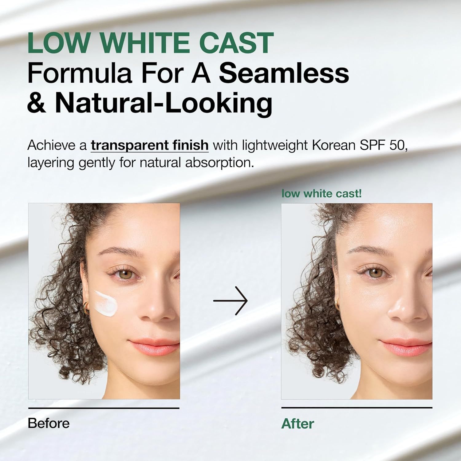Image avant-après. Texte: Low White Cast. Fini transparent. SPF 50 coréen. Femme appliquant le produit.