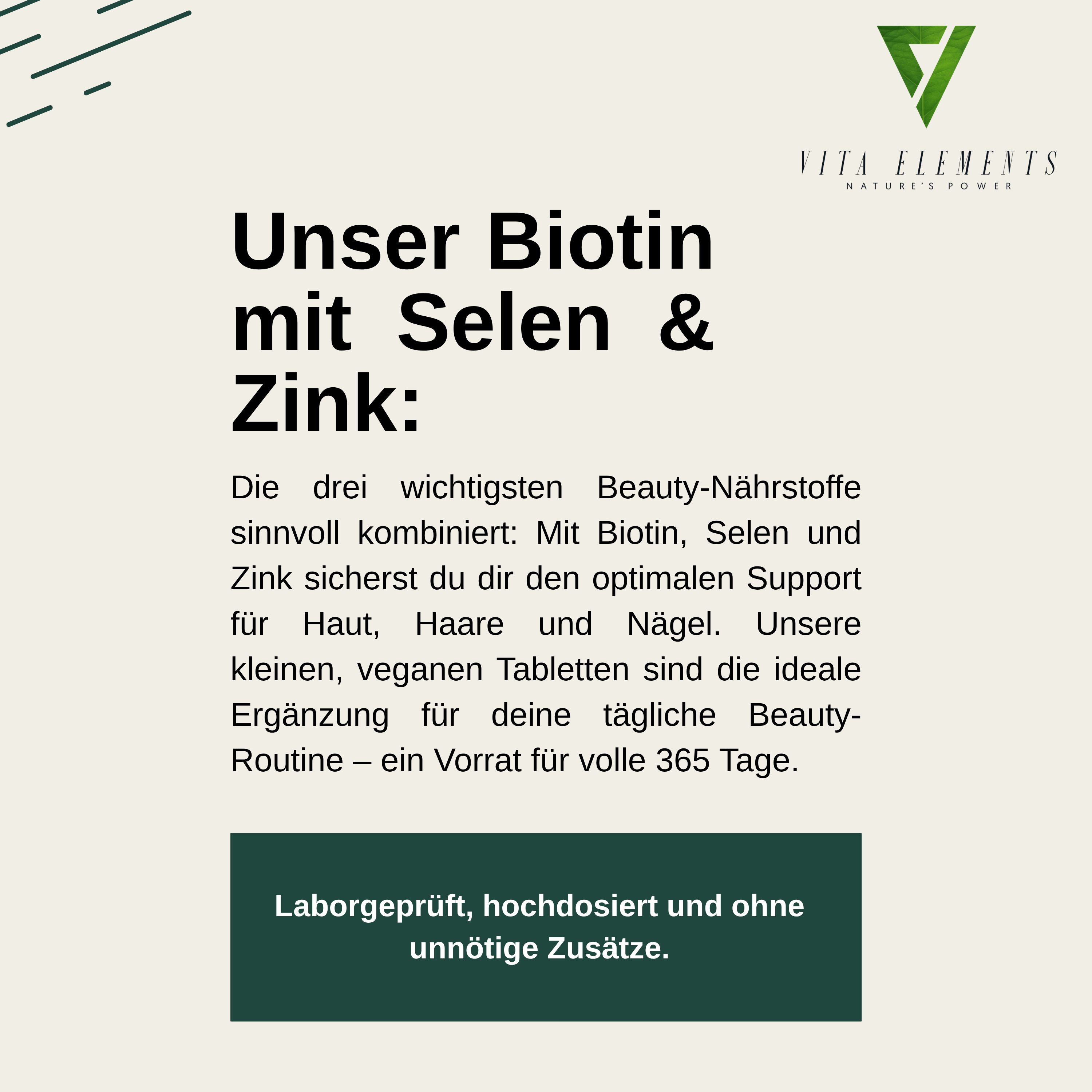Texte: Notre biotine avec sélénium et zinc. Testé en laboratoire, hautement dosé et sans additifs inutiles. Logo Vita Elements.