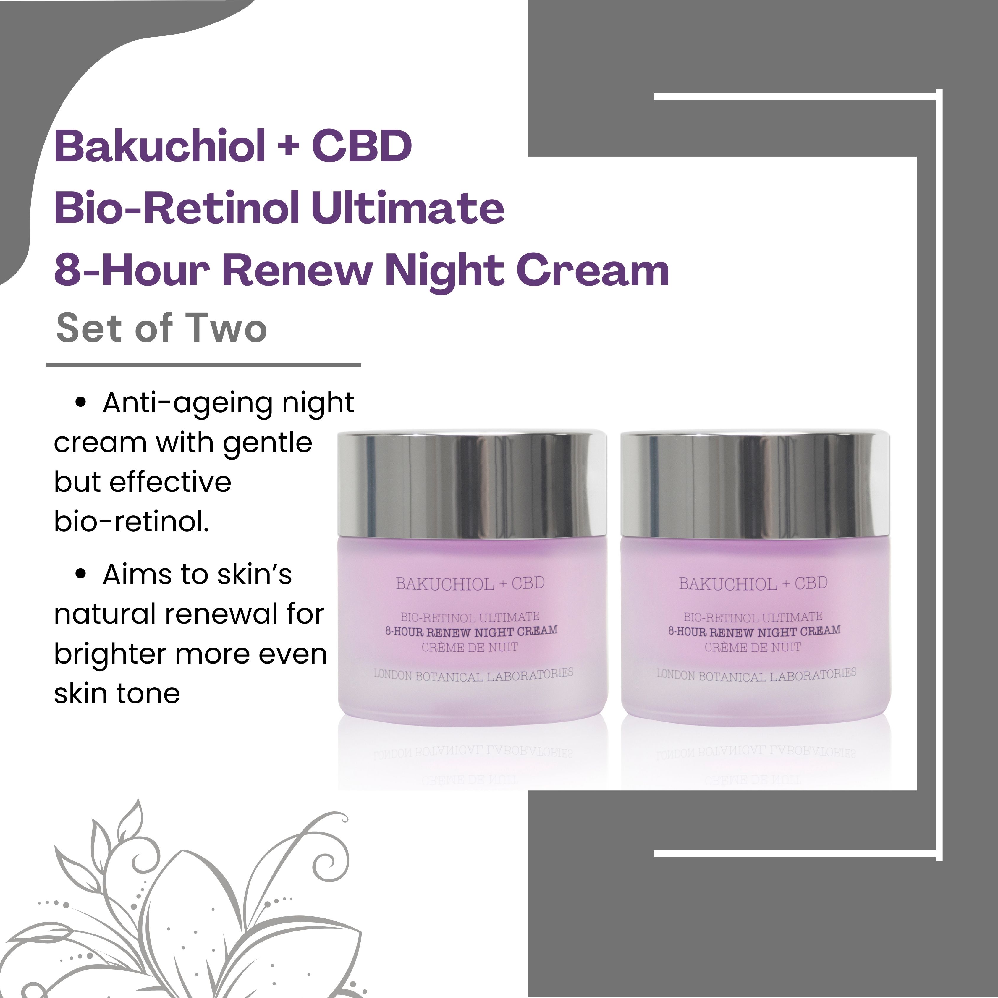 Twee potten nachtcrème met zilveren deksels. Tekst: Bakuchiol + CBD Bio-Retinol Ultimate 8-Hour Renew Night Cream. Set of Two.
