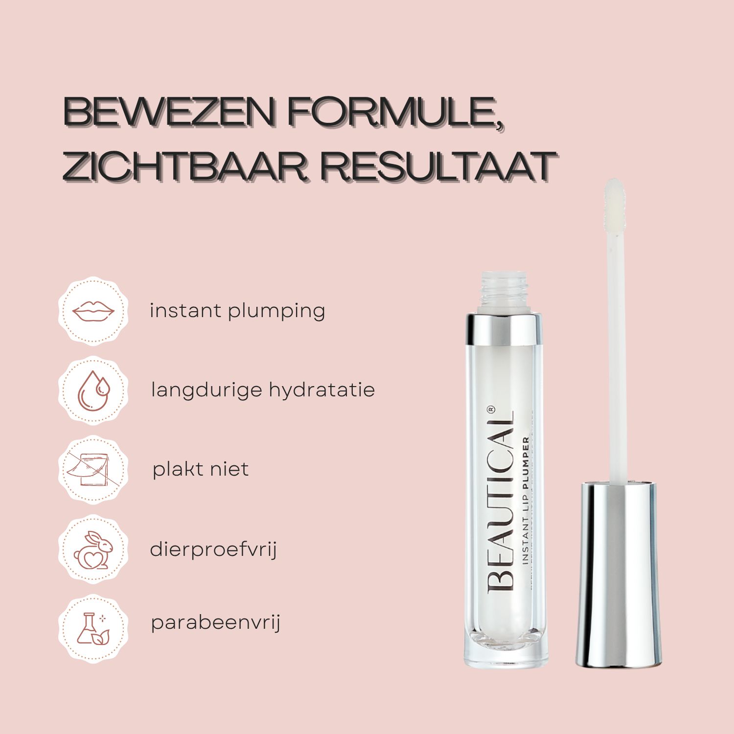 Tekst: BEWEZEN FORMULE, ZICHTBAAR RESULTAAT. Product met applicator. Symbolen. Tekst: niet plakkerig, dierproefvrij.