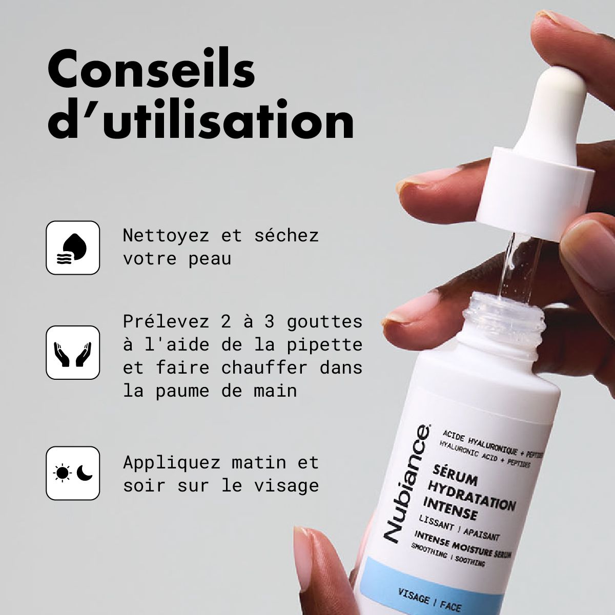 Conseils d'utilisation. Nettoyer et sécher, prélever 2-3 gouttes avec la pipette, chauffer dans la paume, appliquer matin et soir.