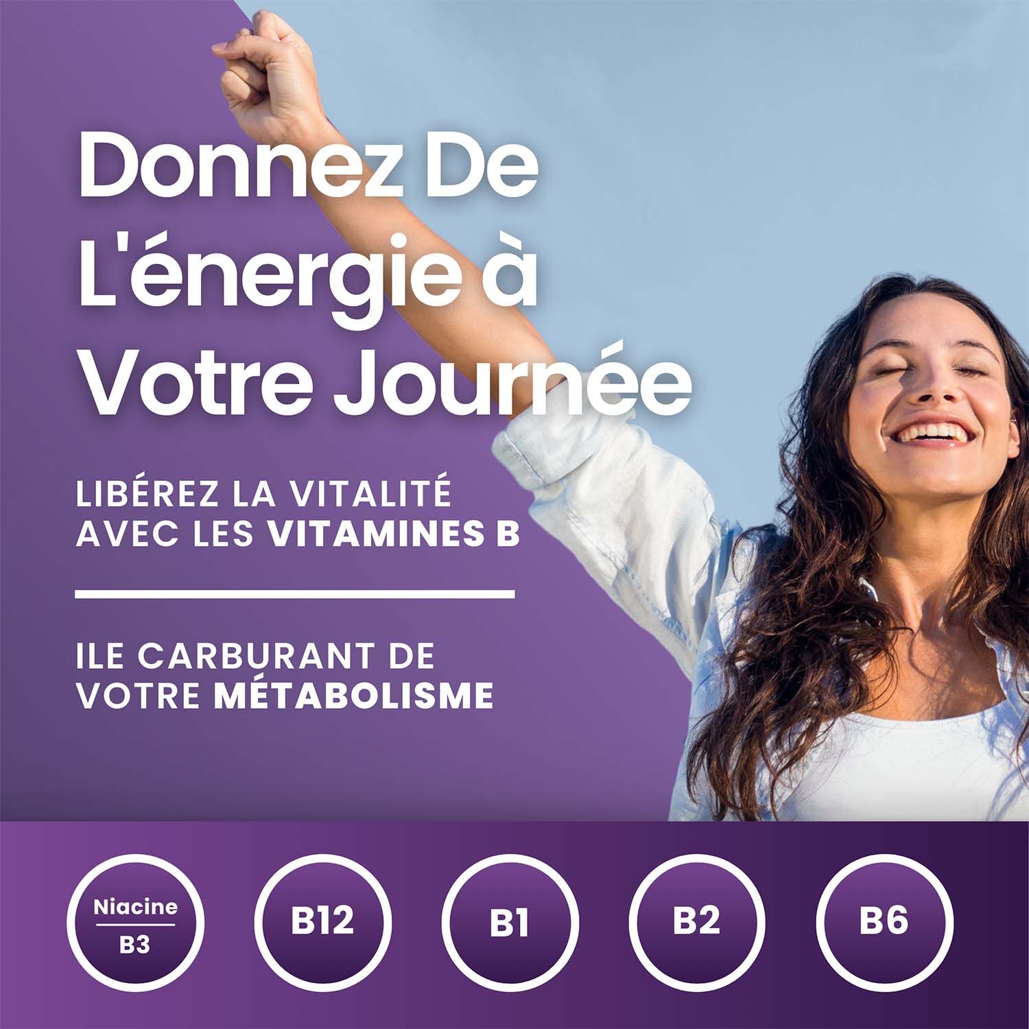 Vrouw met opgeheven armen. Tekst: 'Donnez De L'énergie à Votre Journée' en 'Vitamine B'.