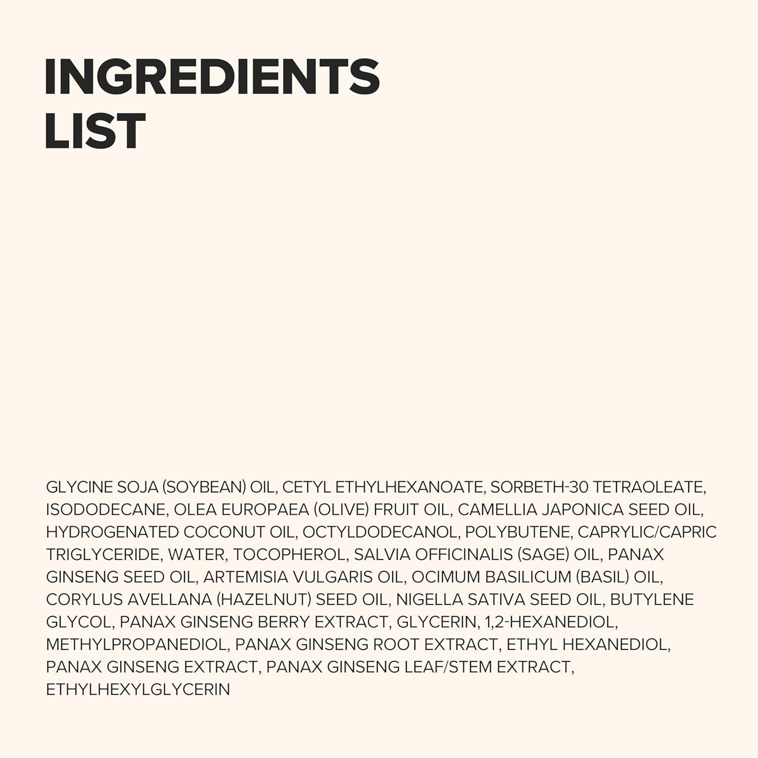 Tekst: Ingrediëntenlijst. Bevat: Glycine Soja, Cetyl, Ethylhexyl, Isododecane, Olea Europaea, Camellia Japonica, etc.