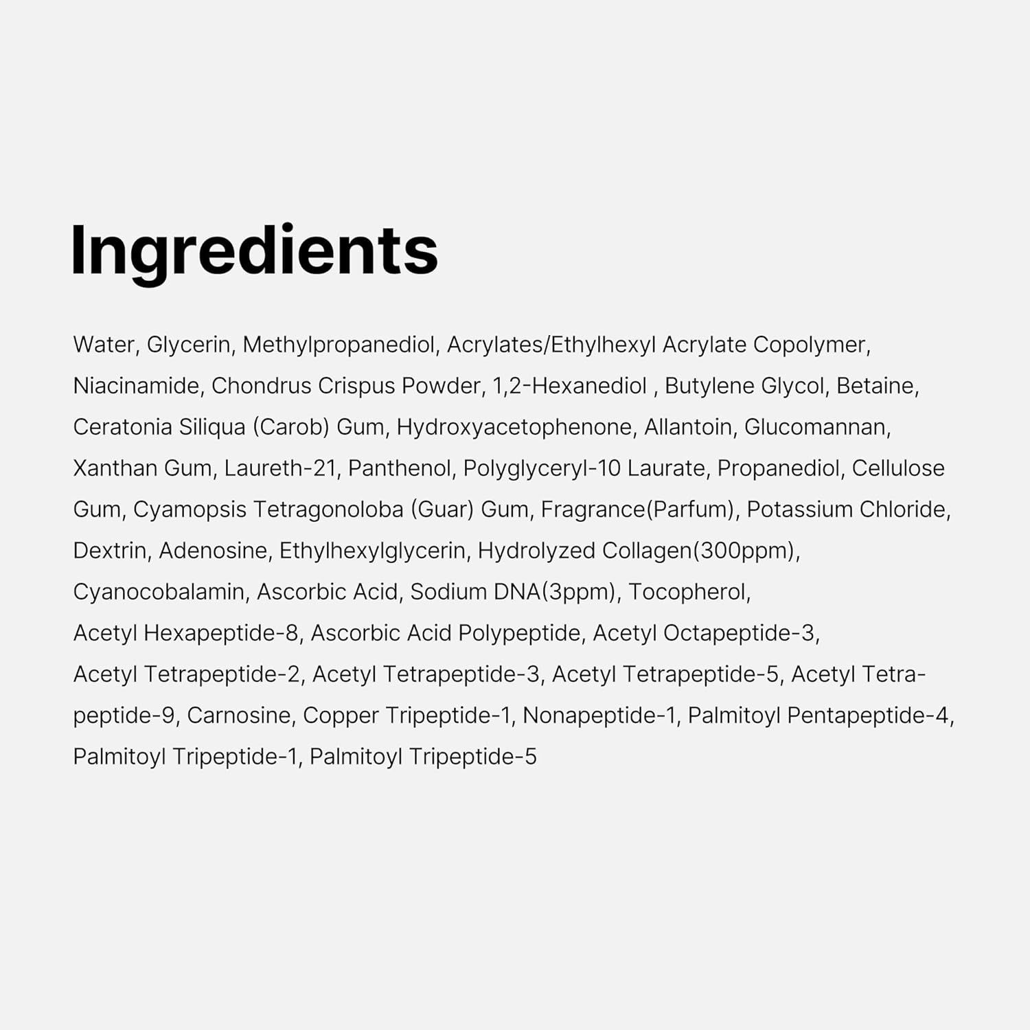 Texte : Ingredients. Liste d'ingrédients, dont eau, glycérine, niacinamide, Hydrolyzed Collagen.