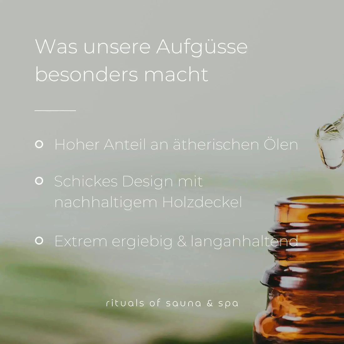 Bruine fles met druppels. Tekst: Wat onze opgietingen bijzonder maakt. Hoog gehalte aan etherische oliën. Rituals of sauna & spa.