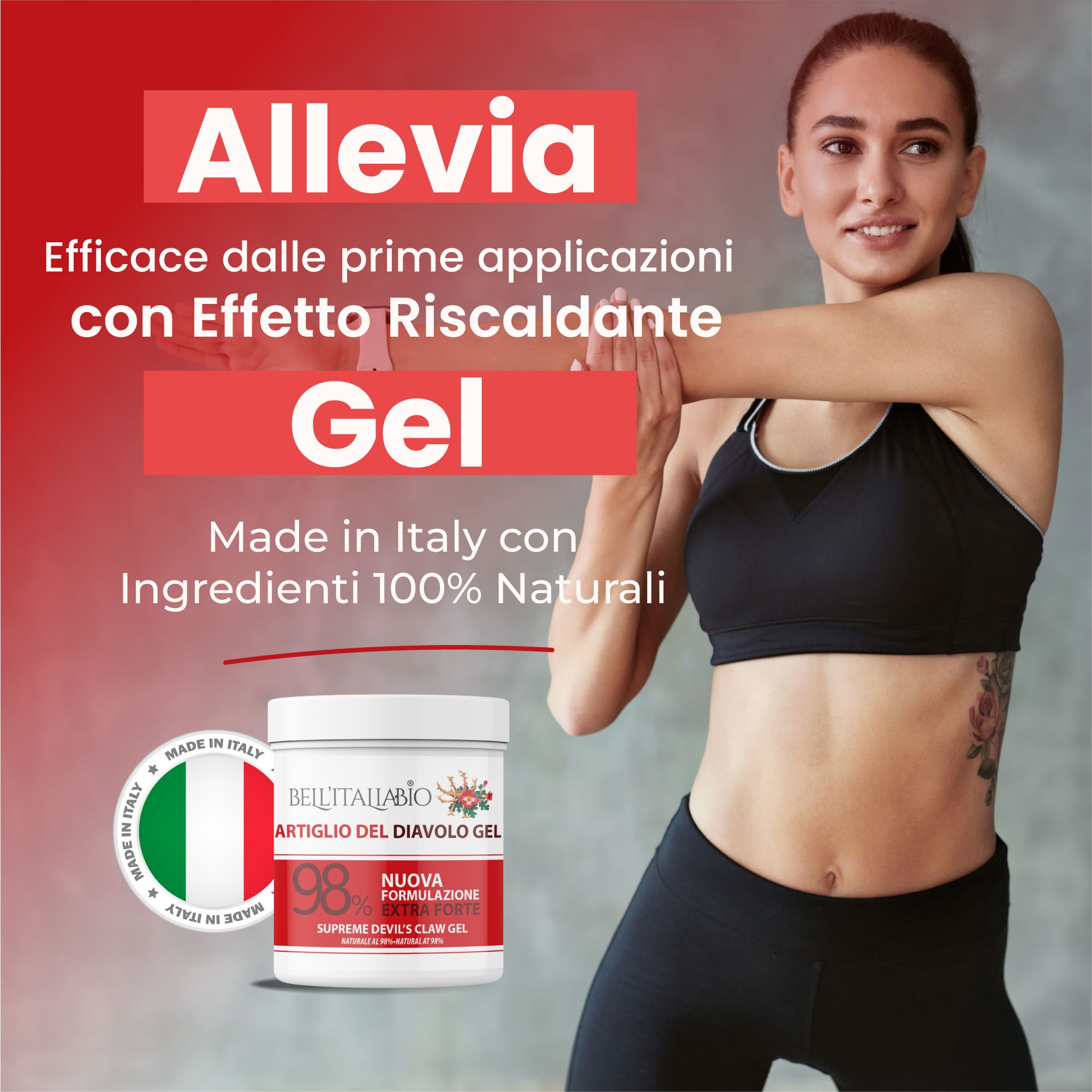 Vrouw die zich uitrekt. Tekst: Verlicht, effectief vanaf de eerste toepassingen met verwarmend effect. Product: BellItaliabio Artiglio del Diavolo Gel, 98%. Gemaakt in Italië met 100% natuurlijke ingrediënten.