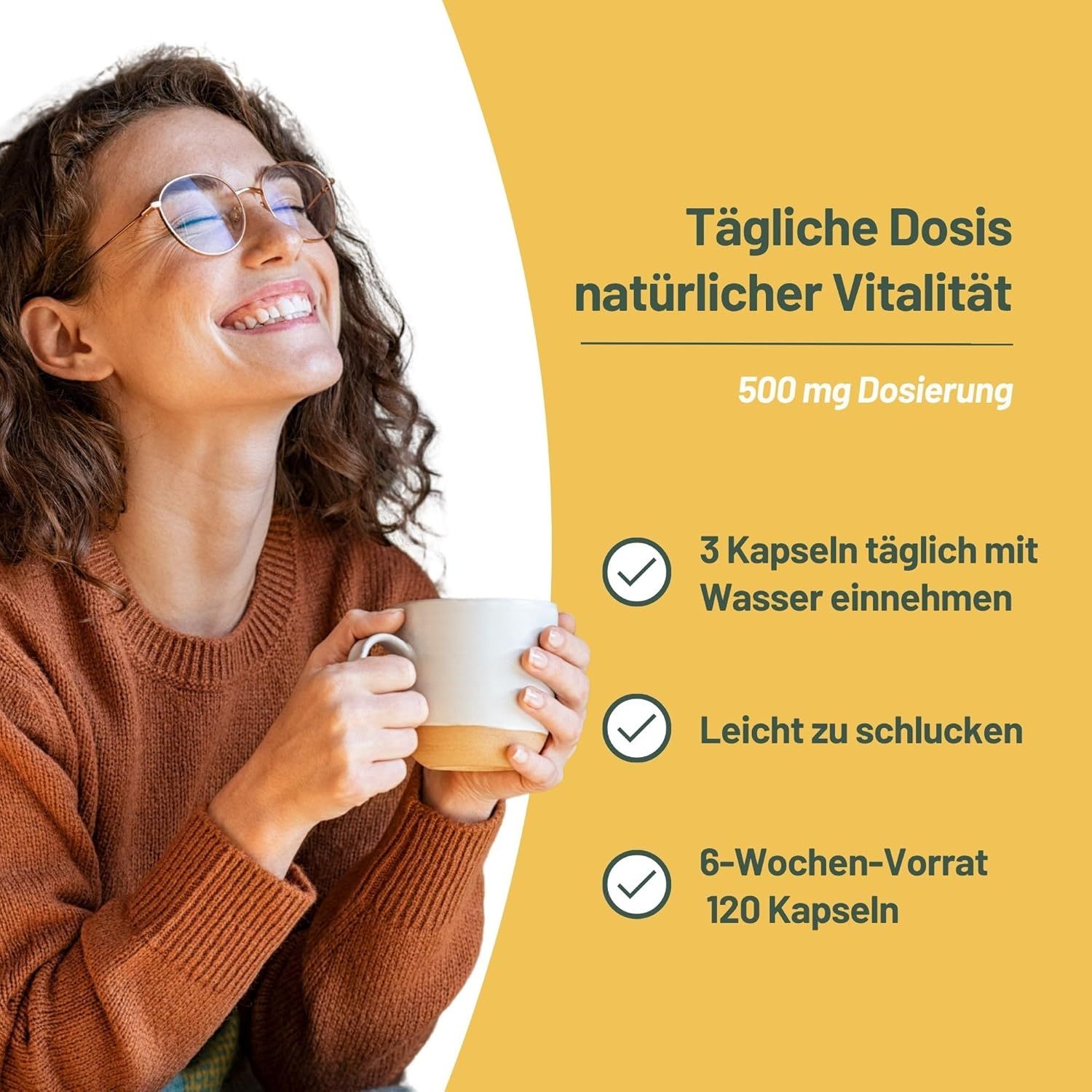 Femme avec une tasse. Texte: Dose quotidienne de vitalité naturelle. Dosage de 500 mg. Prendre 3 gélules par jour avec de l'eau. Facile à avaler. Réserves de 6 semaines 120 gélules.