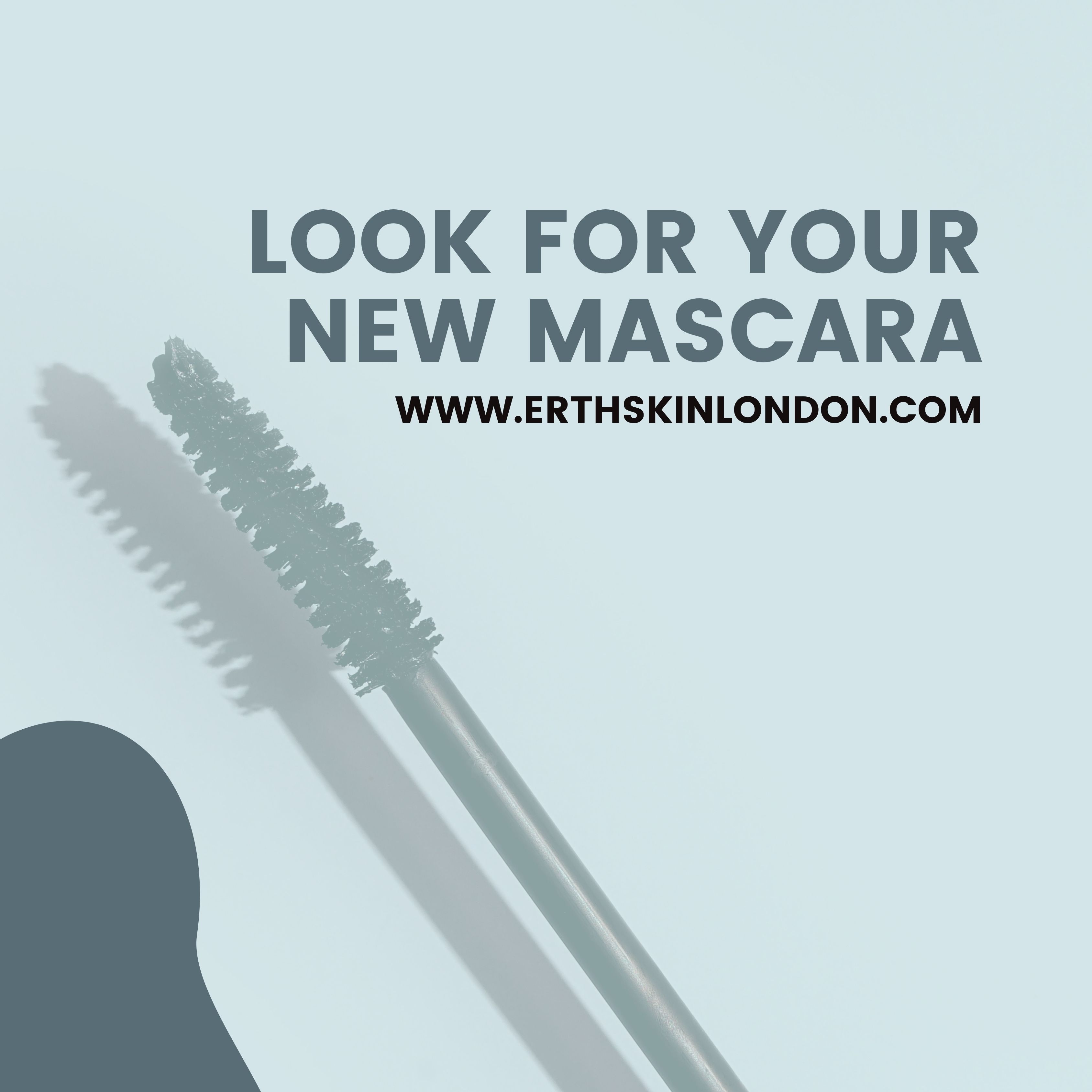 Mascaraborstel met schaduw. Tekst: LOOK FOR YOUR NEW MASCARA. www.erthskinlondon.com.