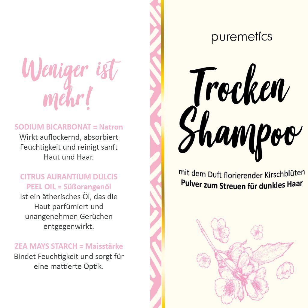 Mise en page texte avec "puremetics Trocken Shampoo". Ingrédients: bicarbonate de soude, huile d'orange douce, amidon de maïs. Texte: "Kirschblüte" et "für dunkles Haar".