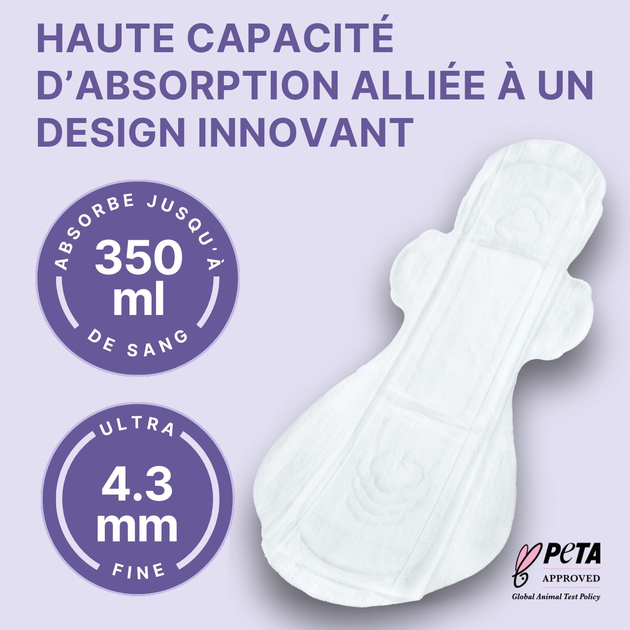 Serviette post-partum blanche. Absorbe jusqu'à 350 ml de sang. Ultra fine, 4,3 mm. Logo PETA.