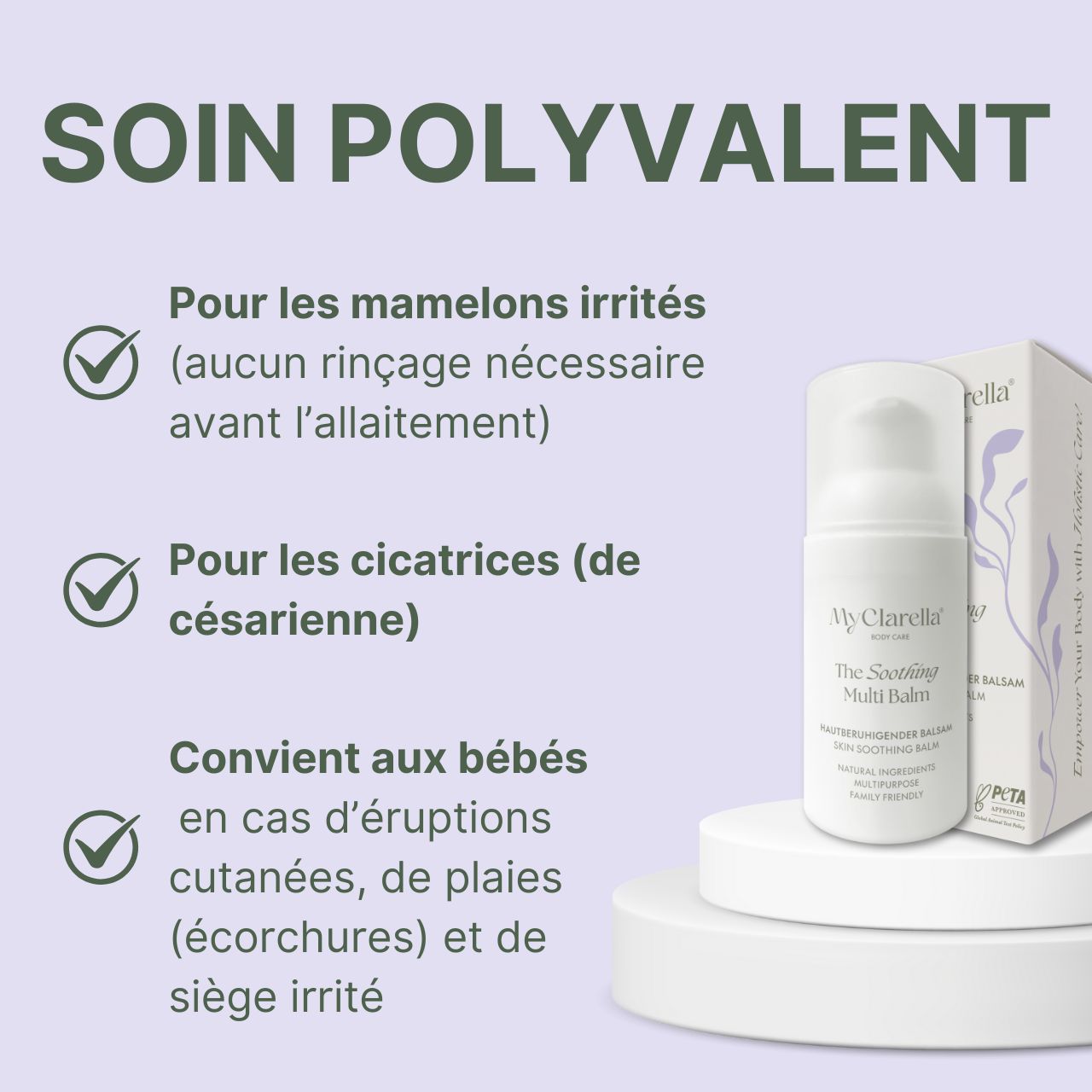 Produit sur socle. Texte: Pour mamelons, cicatrices, bébé. Marque: MyClarella. Produit: The Soothing Multi Balm. Emballage.