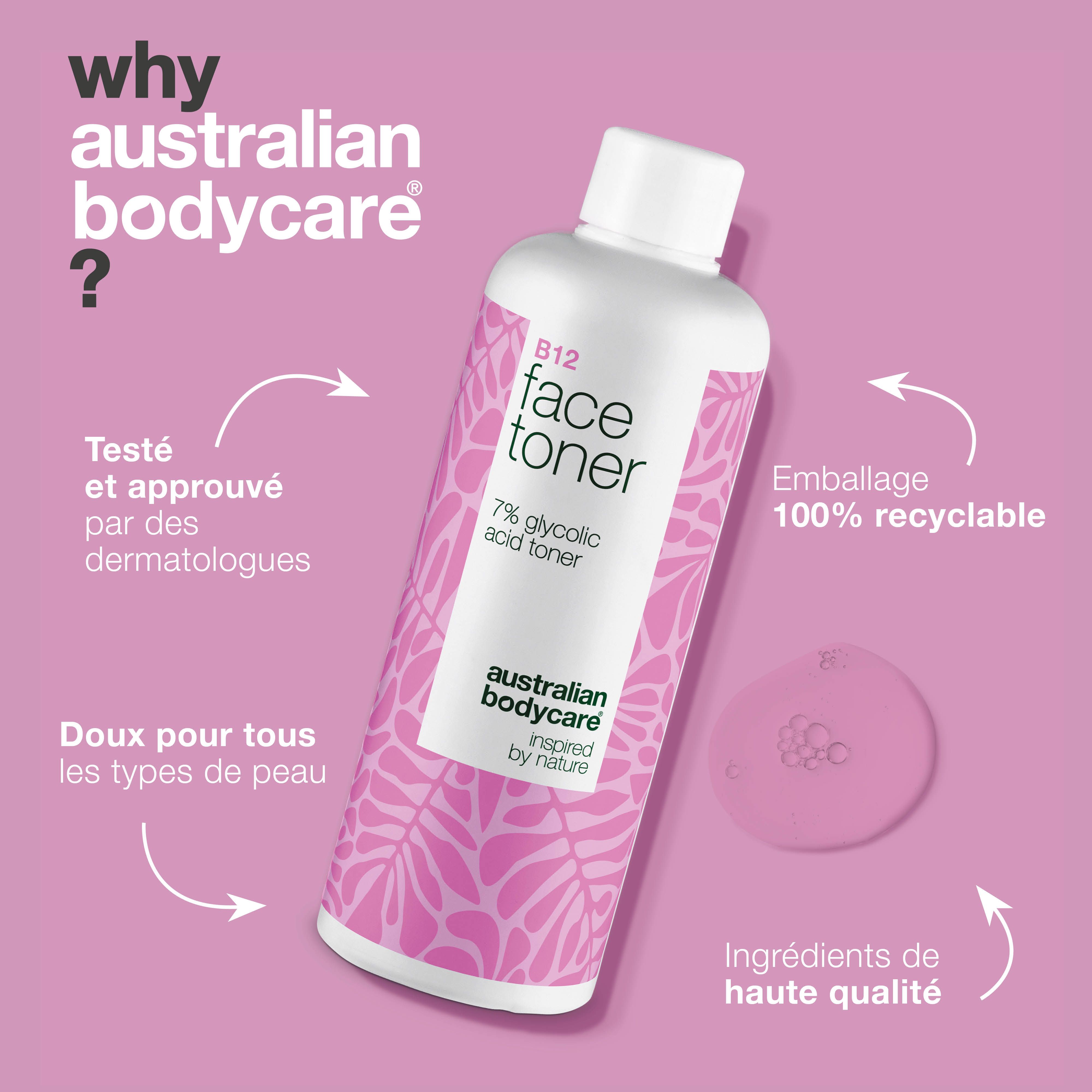 Flacon B12 Face Toner. Texte : Pourquoi Australian Bodycare ? Texte : Testé, emballage 100% recyclable.