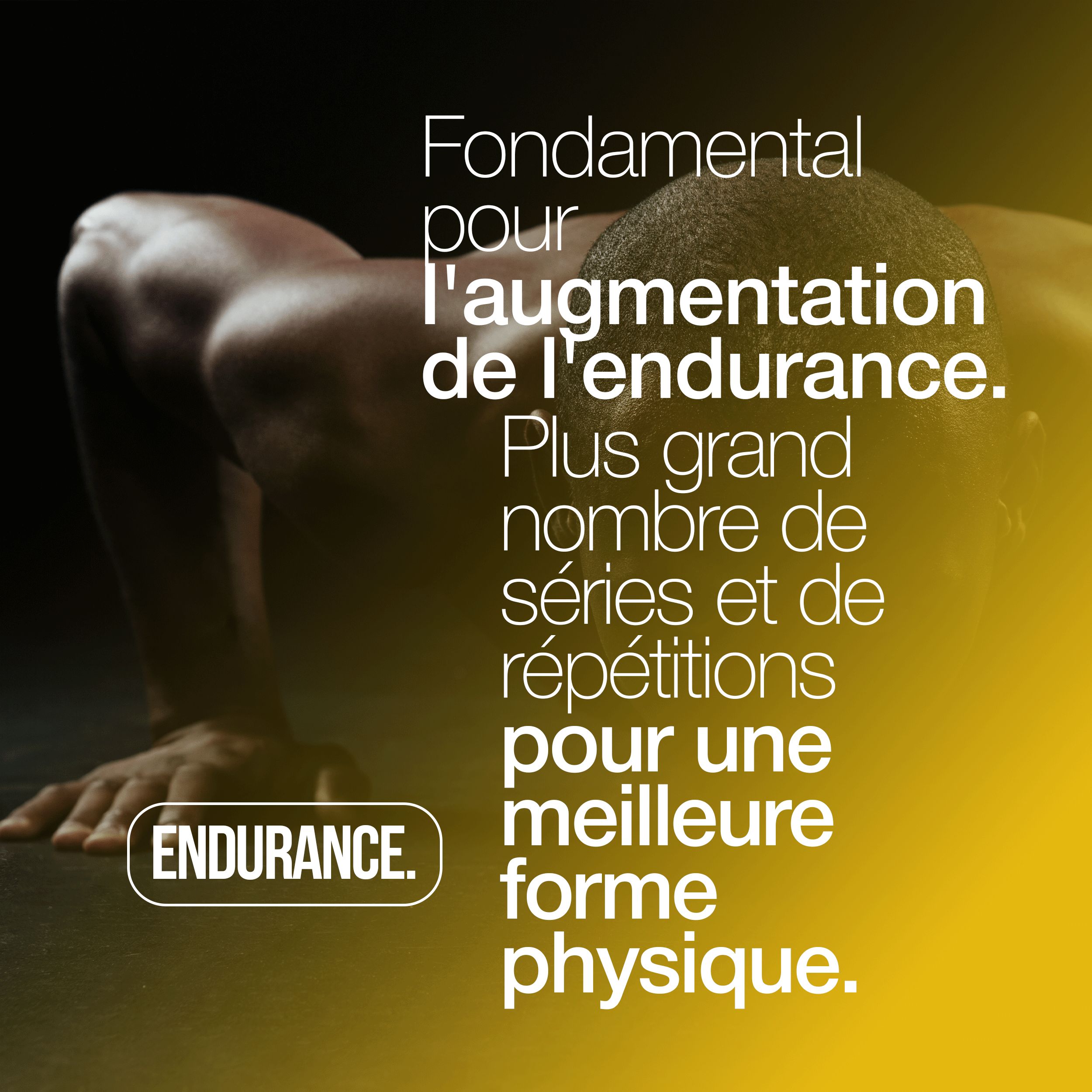 Man doet push-ups. Tekst: Fondamental pour l'augmentation de l'endurance. Meer series en herhalingen voor een betere fysieke vorm.