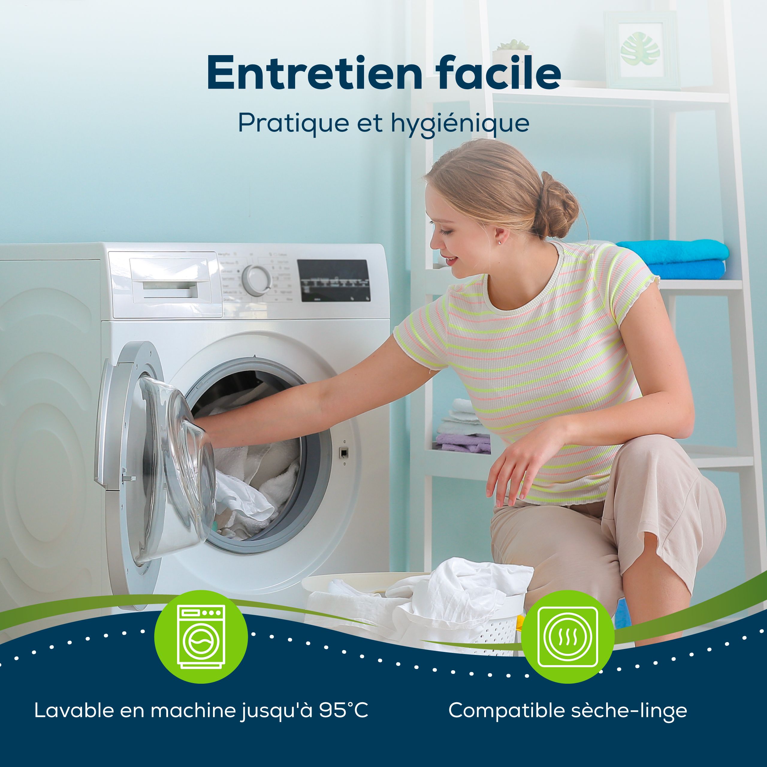 Femme mettant drap-housse blanc dans machine à laver. Texte: Entretien facile. Symboles machine à laver et sèche-linge.
