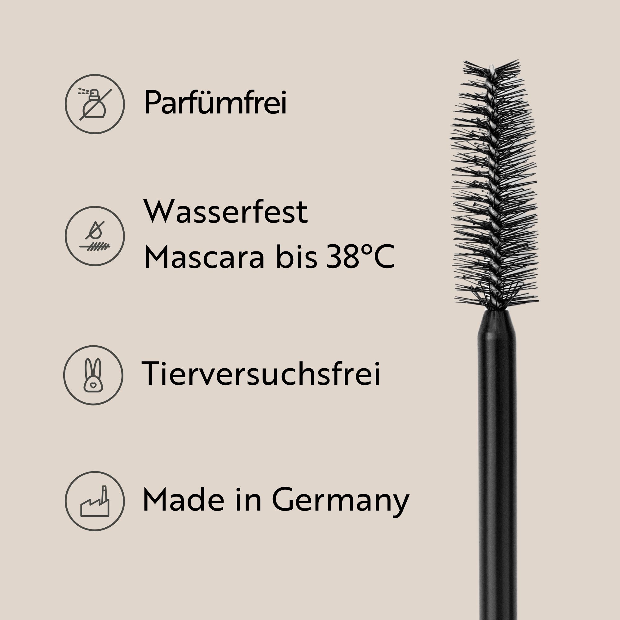 Gros plan sur la brosse de mascara. Texte : Sans parfum, Résistant à l'eau Mascara jusqu'à 38°C, Sans cruauté, Fabriqué en Allemagne.