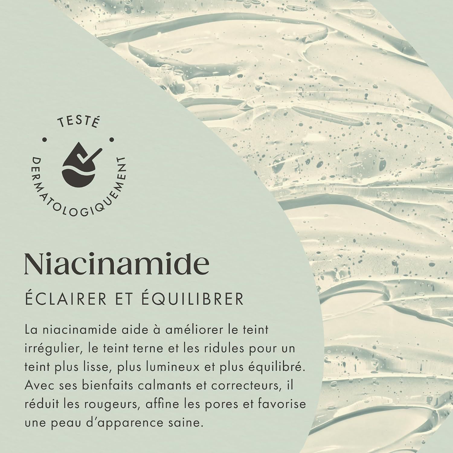 Testé dermatologiquement, sérum Niacinamide éclaircissant.