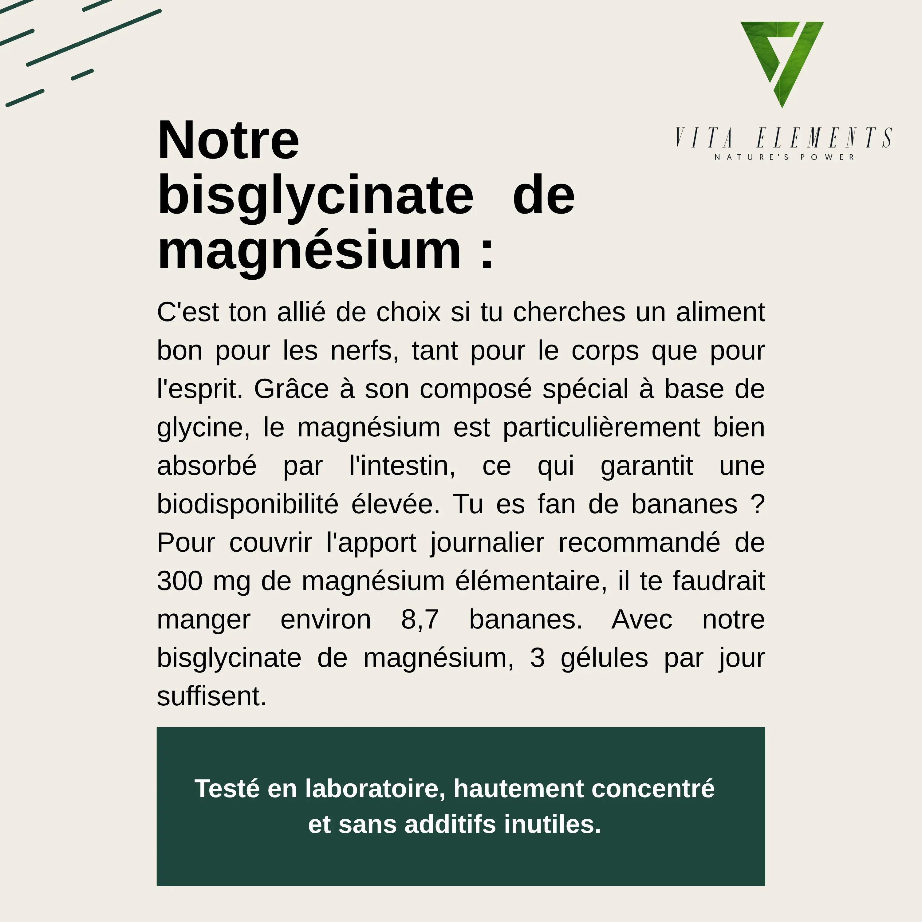 Informations sur le bisglycinate de magnésium Vita Elements : testé en laboratoire, haute dose, sans additifs inutiles.