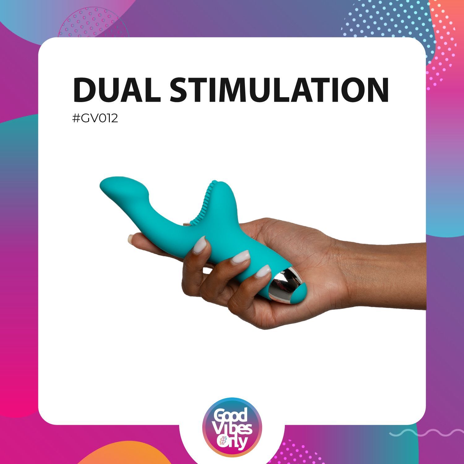 Turquoise vibrator in een hand gehouden. Tekst: "DUALE STIMULATIE". Logo "Good Vibes Only".