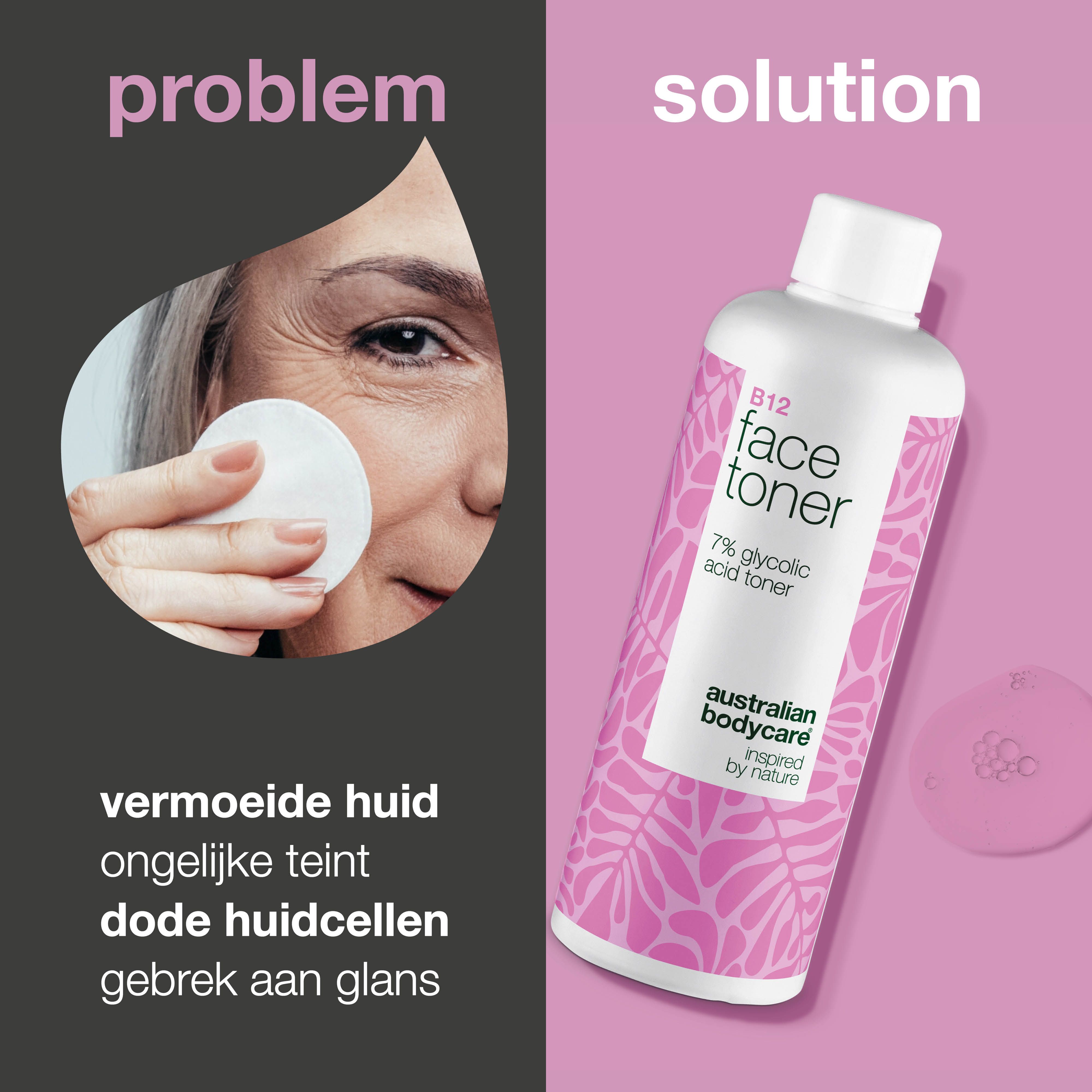 Vrouw met wattenschijfje. Daarnaast fles B12 Face Toner. Tekst: Probleem, Oplossing. Tekst: Vermoeide huid, ongelijkmatige teint.