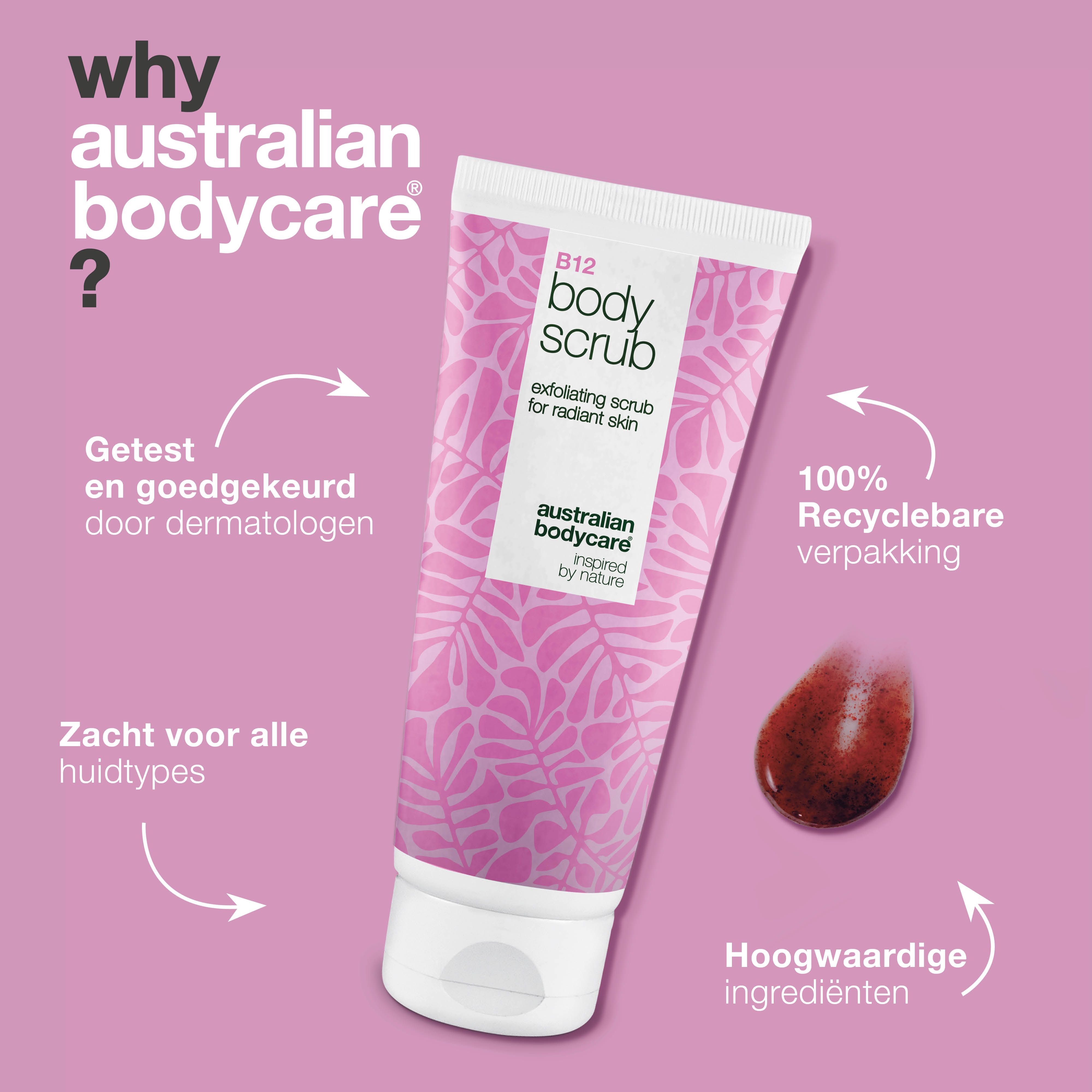 Tube B12 Body Scrub. Tekst: Waarom Australian Bodycare? Dermatologisch getest, voor alle huidtypes, 100% recyclebaar.
