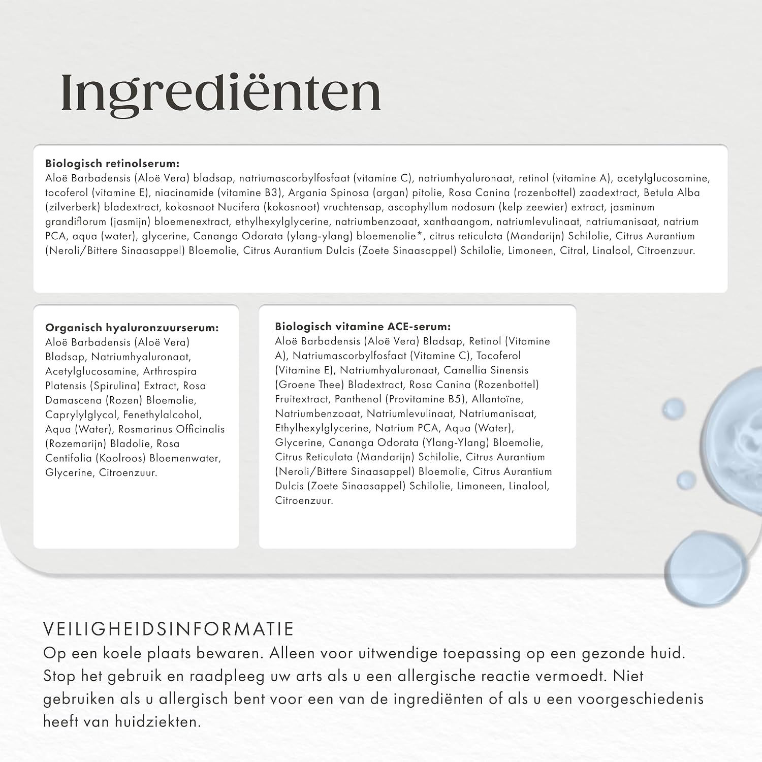 Gebruiksinstructies voor serums: Ochtend Vitamine ACE, Avond Retinol, Hyaluronzuur.