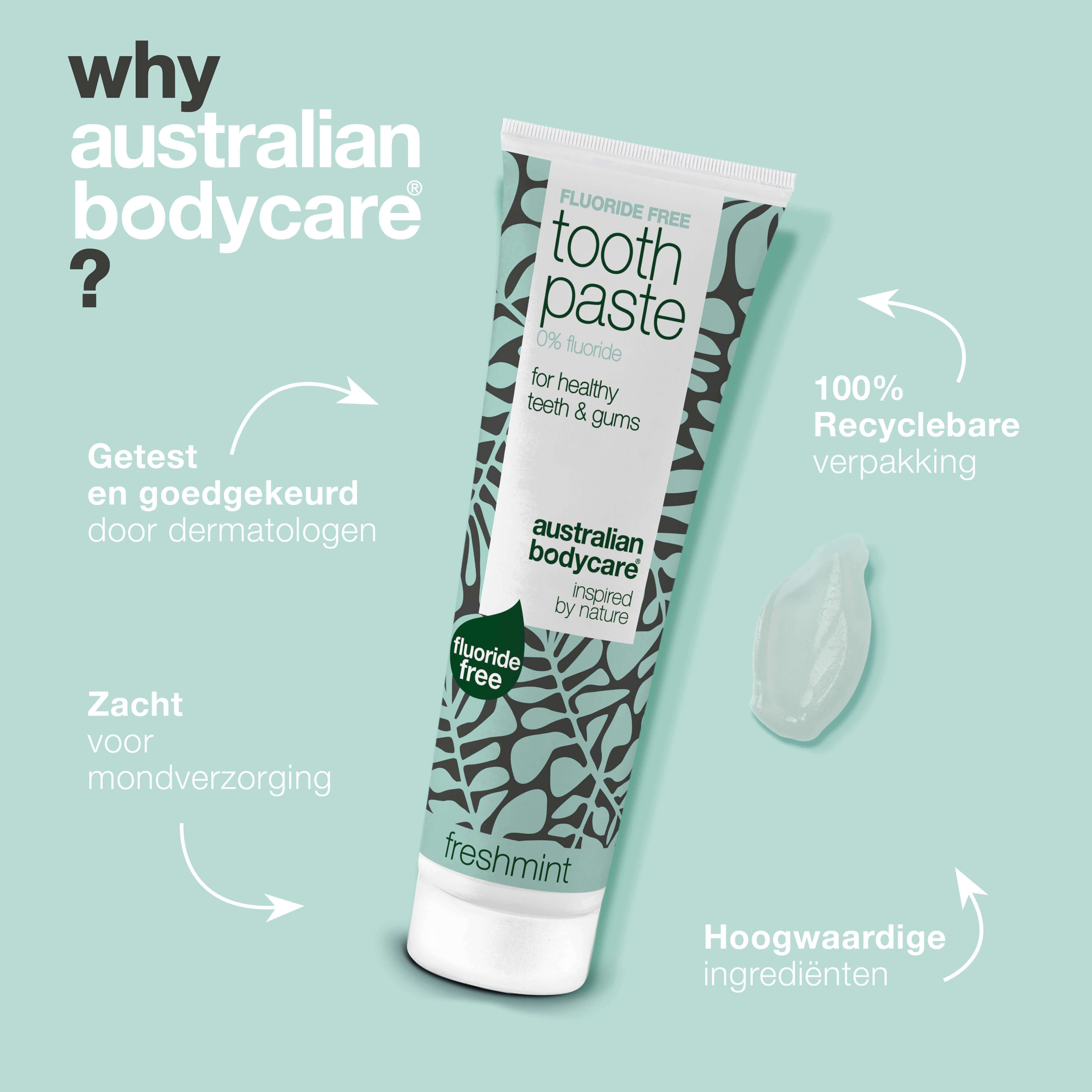 Tandpastatube. Opschrift: Fluoride Free, Toothpaste, 0% fluoride, voor gezonde tanden & tandvlees. Tekst: Getest door dermatologen.